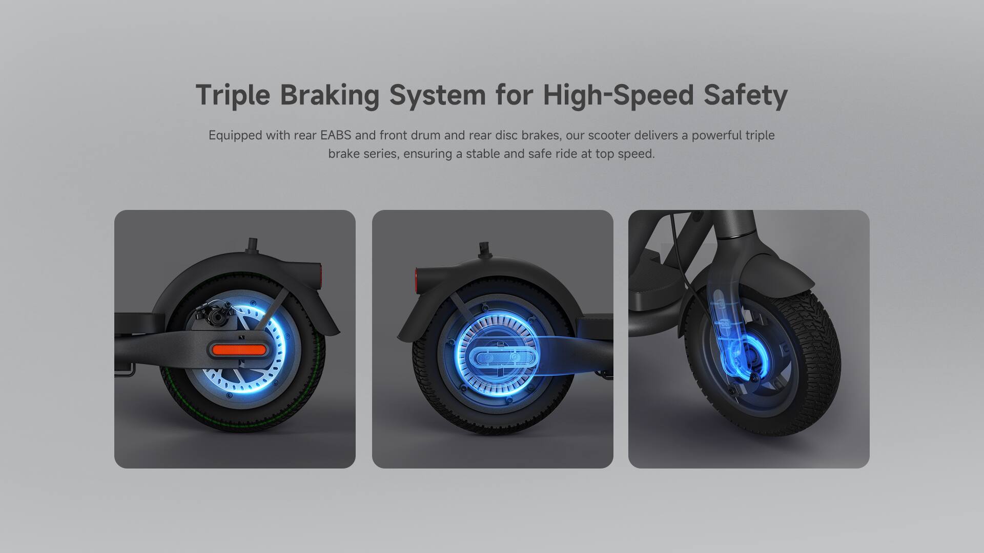 Triple Braking System for High-Speed Safety

Equipped with rear EABS and front drum and rear disc brakes, our scooter delivers a powerful triple brake series, ensuring a stable and safe ride at top speed.