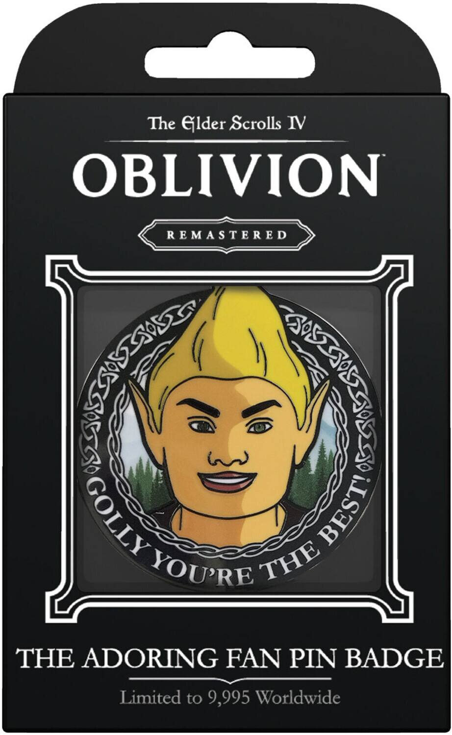 The Elder Scrolls IV  
Oblivion  
Remastered  

Golly You're the Best!  

The Adoring Fan Pin Badge  
Limited to 9,995 Worldwide