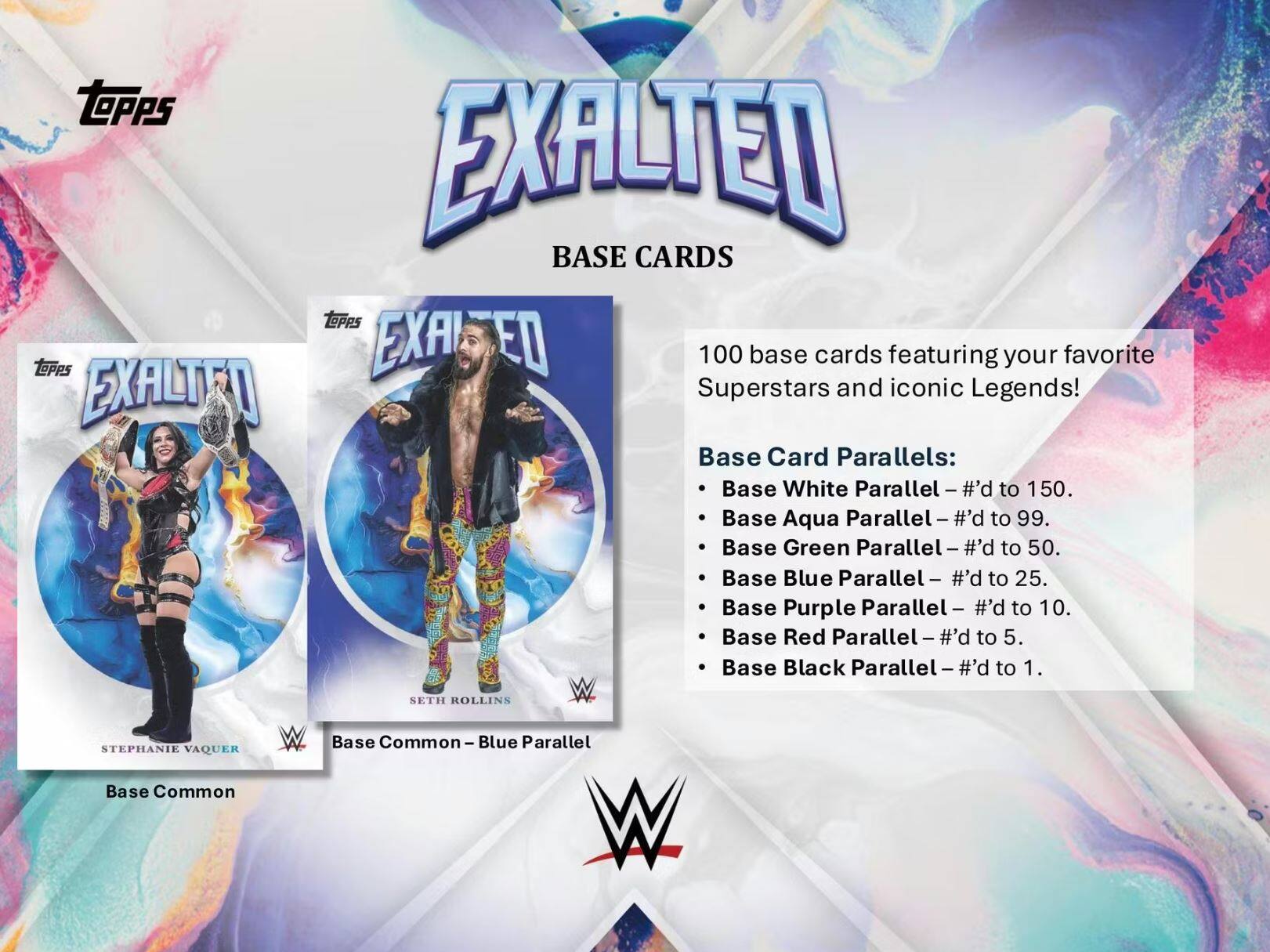 **Topps EXALTED BASE CARDS**

100 base cards featuring your favorite Superstars and iconic Legends!

**Base Card Parallels:**
- Base White Parallel - #’d to 150.
- Base Aqua Parallel - #’d to 99.
- Base Green Parallel - #’d to 50.
- Base Blue Parallel - #’d to 25.
- Base Purple Parallel - #’d to 10.
- Base Red Parallel - #’d to 5.
- Base Black Parallel - #’d to 1.

**Base Common**
- Base Common - Blue Parallel

**Featured Cards:**
- STEPHANIE VAQUER
- SETH ROLLINS