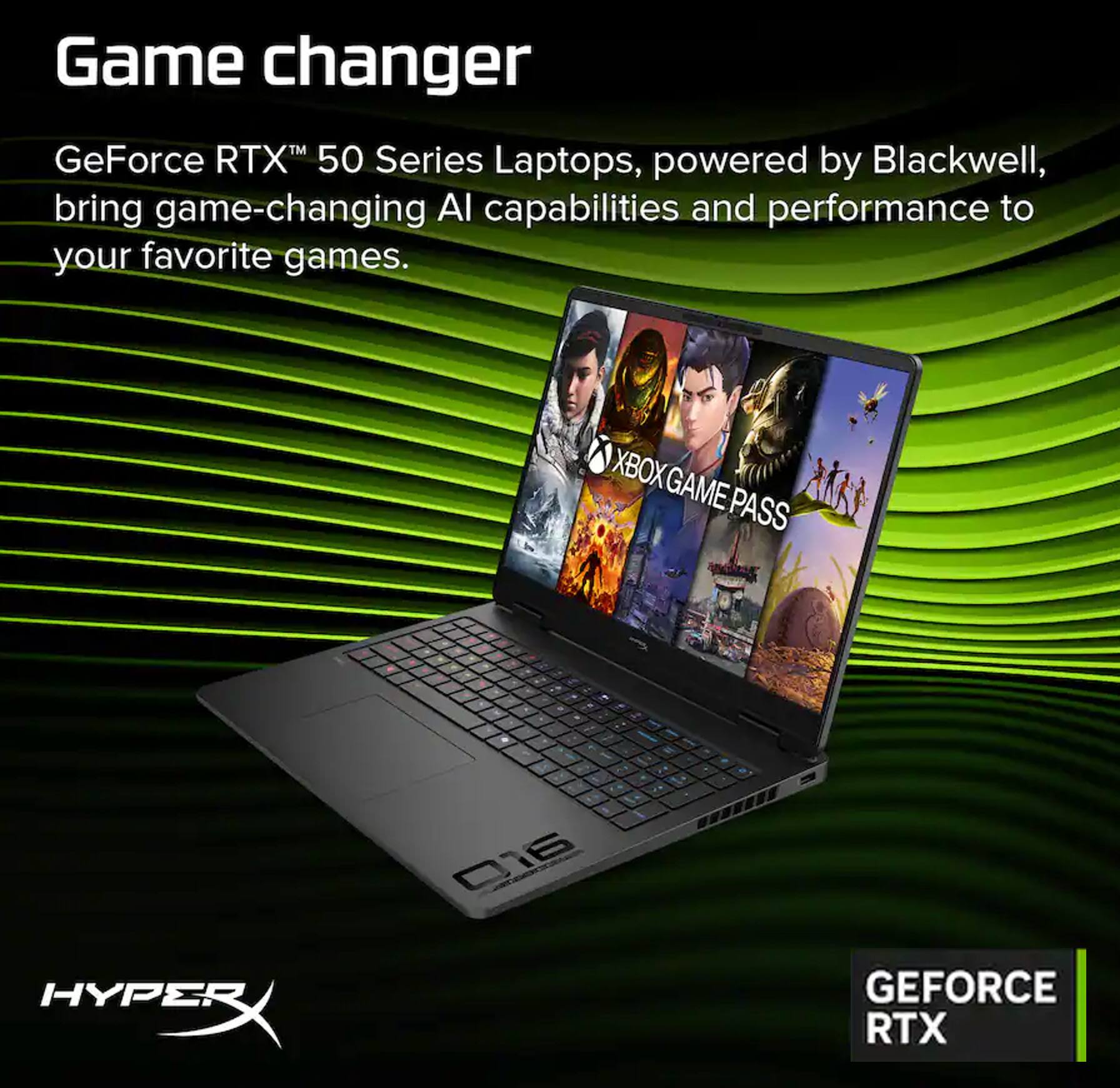 Game changer  
GeForce RTX™ 50 Series Laptops, powered by Blackwell, bring game-changing AI capabilities and performance to your favorite games.  
XBOX GAME PASS  
HYPER  
GEFORCE RTX