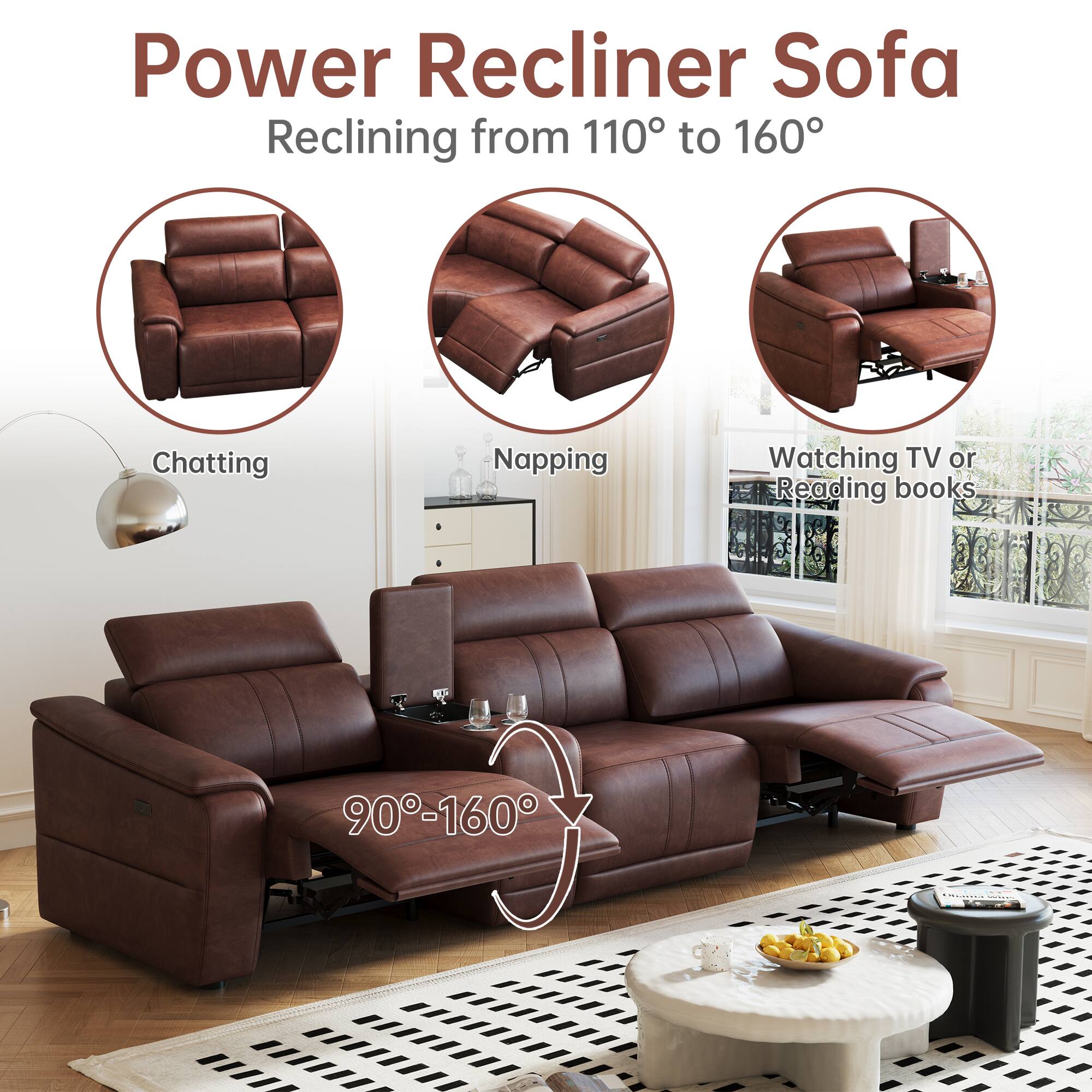 Power Recliner Sofa  
Reclining from 110° to 160°

- Chatting
- Napping
- Watching TV or Reading books

90°-160°
