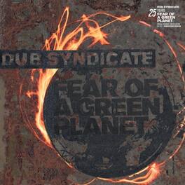 Dub Syndicate - Fear Of A Green Planet (25th Anniversary Expanded Edition) - VINYL LP