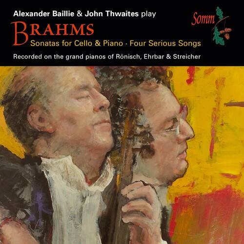 Alexander Baillie & John Thwaites play  
BRAHMS  
Sonatas for Cello & Piano - Four Serious Songs  
Recorded on the grand pianos of Rönisch, Ehrbar & Streicher  

Somm