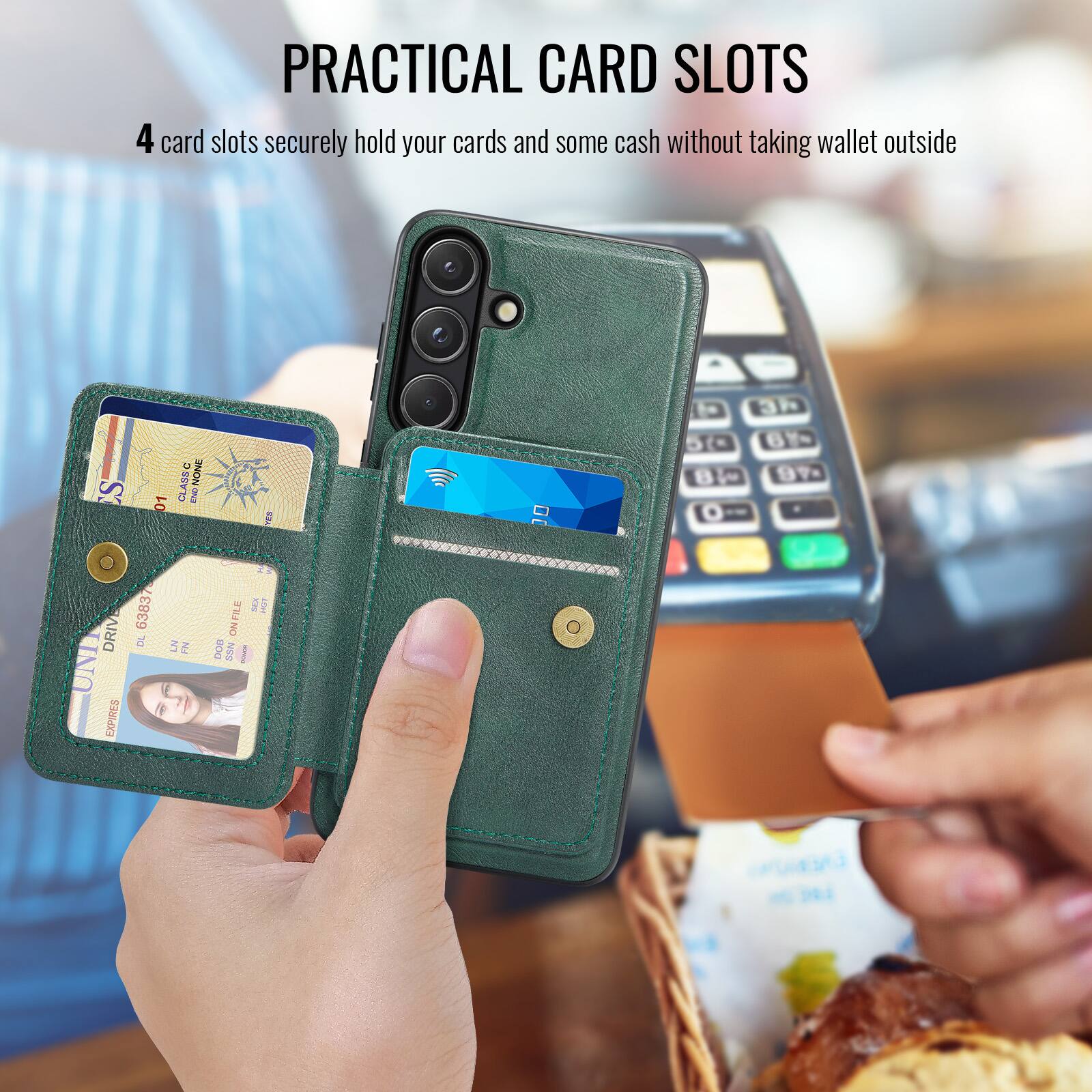 PRACTICAL CARD SLOTS

4 card slots securely hold your cards and some cash without taking wallet outside