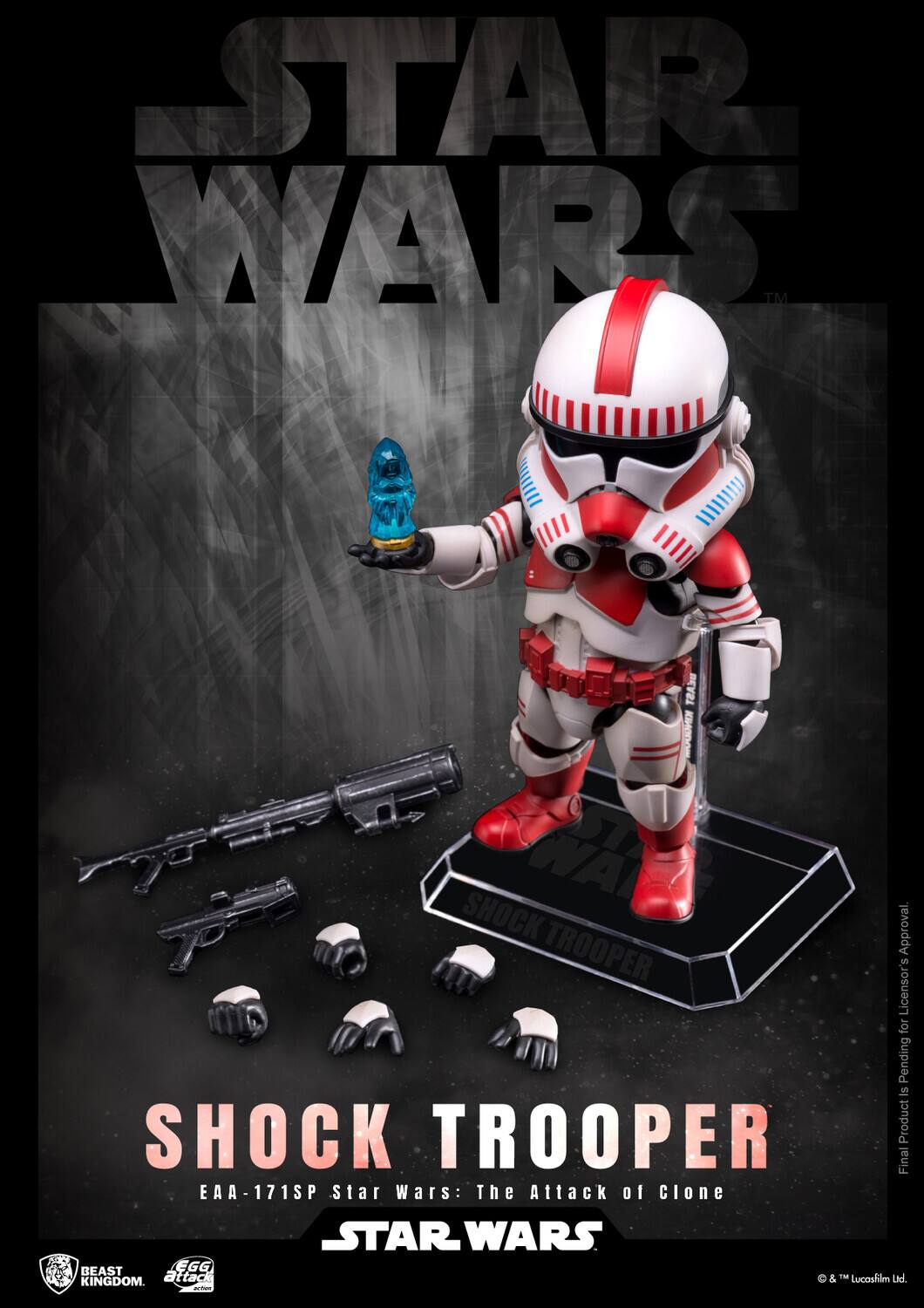 STAR WARS™  
SHOCK TROOPER  
EAA-171SP  
Star Wars: The Attack of Clone  
BEAST KINGDOM  
© & ™ Lucasfilm Ltd.