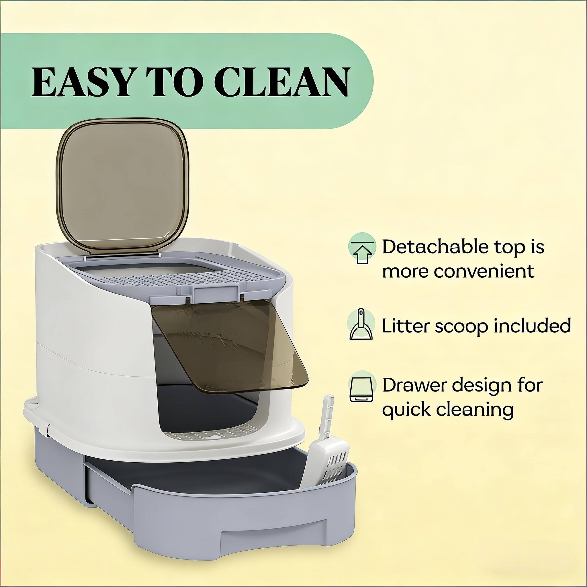EASY TO CLEAN

- Detachable top is more convenient
- Litter scoop included
- Drawer design for quick cleaning