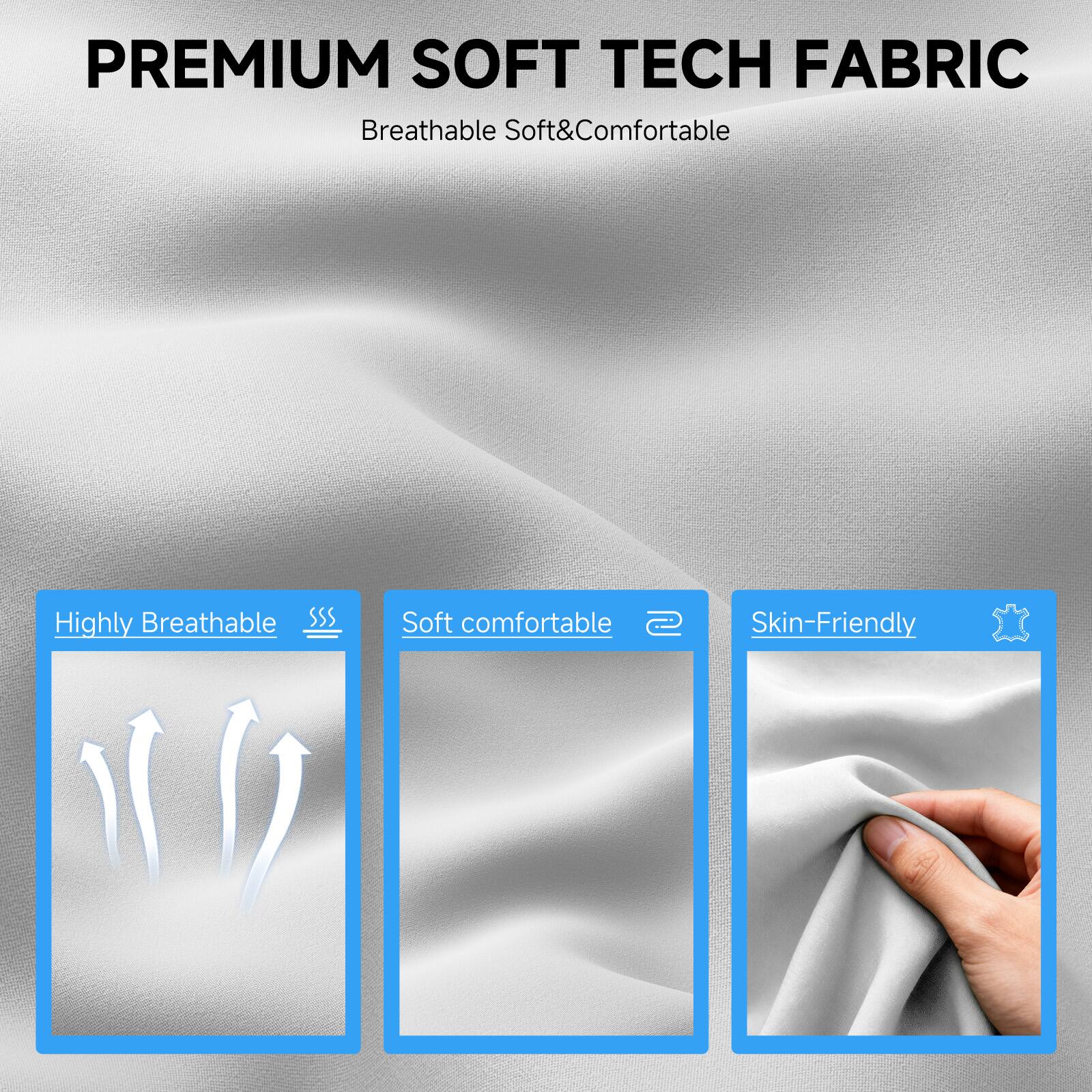 PREMIUM SOFT TECH FABRIC  
Breathable Soft & Comfortable  

- Highly Breathable  
- Soft comfortable  
- Skin-Friendly