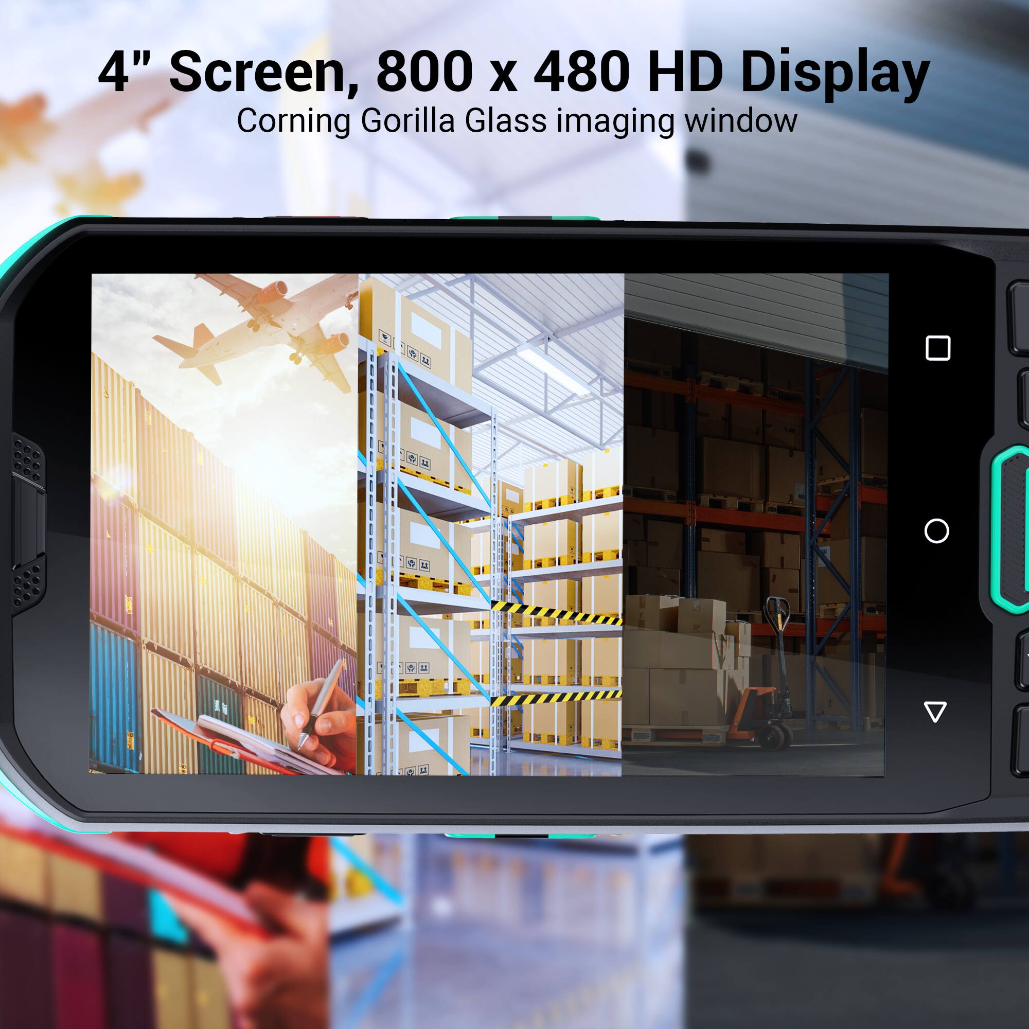 4" Screen, 800 x 480 HD Display  
Corning Gorilla Glass imaging window
