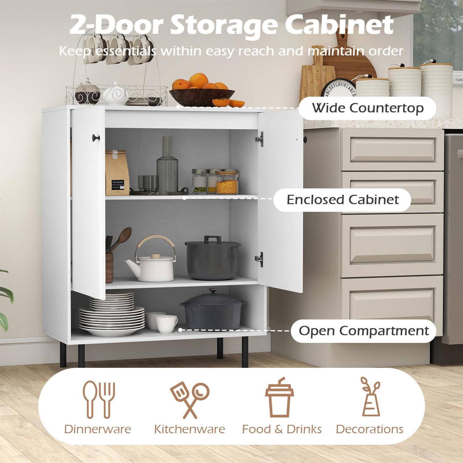 2-Door Storage Cabinet  
Keep essentials within easy reach and maintain order  

- Wide Countertop  
- Enclosed Cabinet  
- Open Compartment  

Dinnerware  
Kitchenware  
Food & Drinks  
Decorations