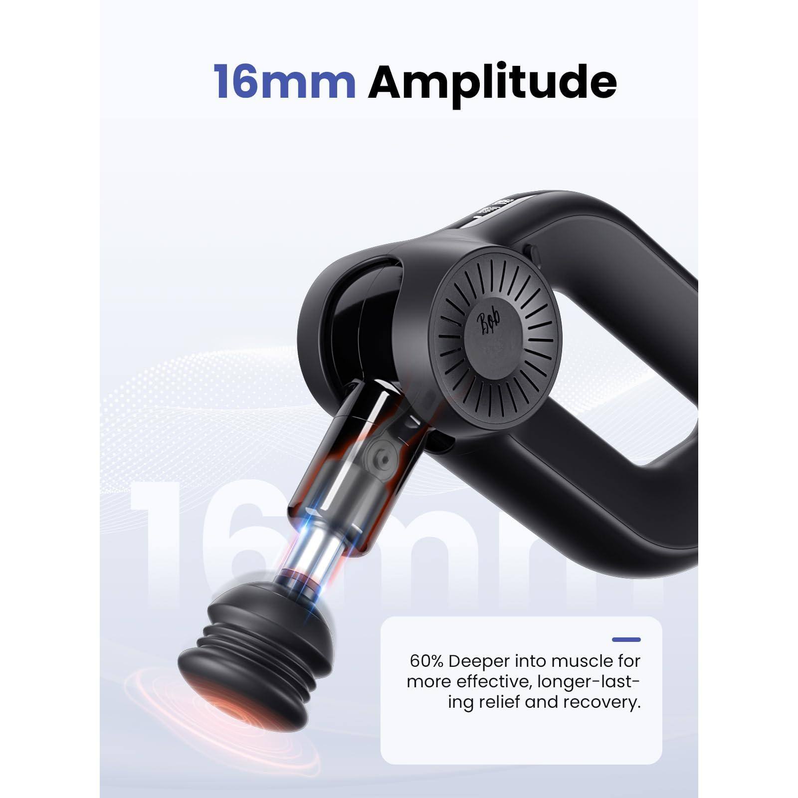 16mm Amplitude

60% Deeper into muscle for more effective, longer-lasting relief and recovery.