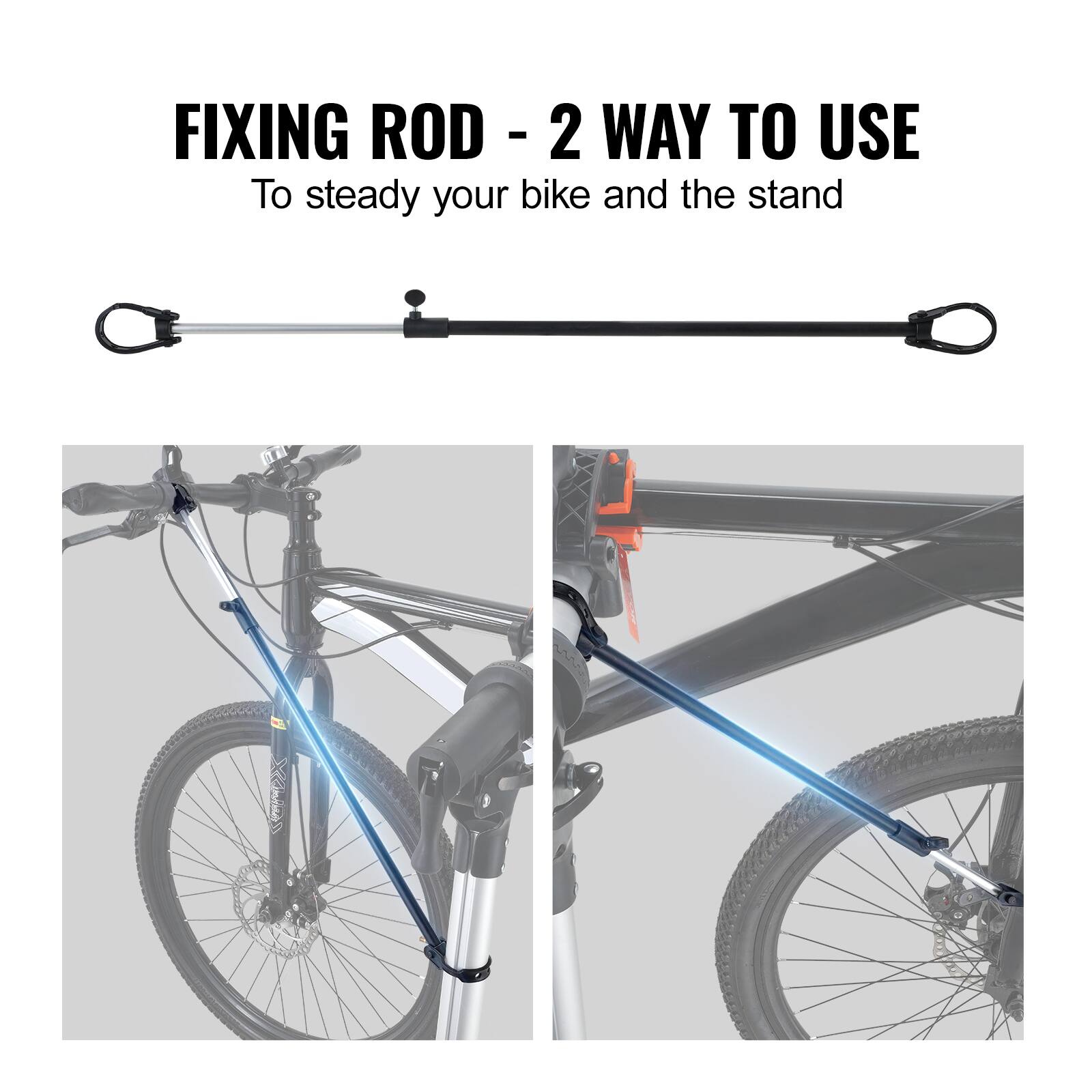 FIXING ROD - 2 WAY TO USE  
To steady your bike and the stand