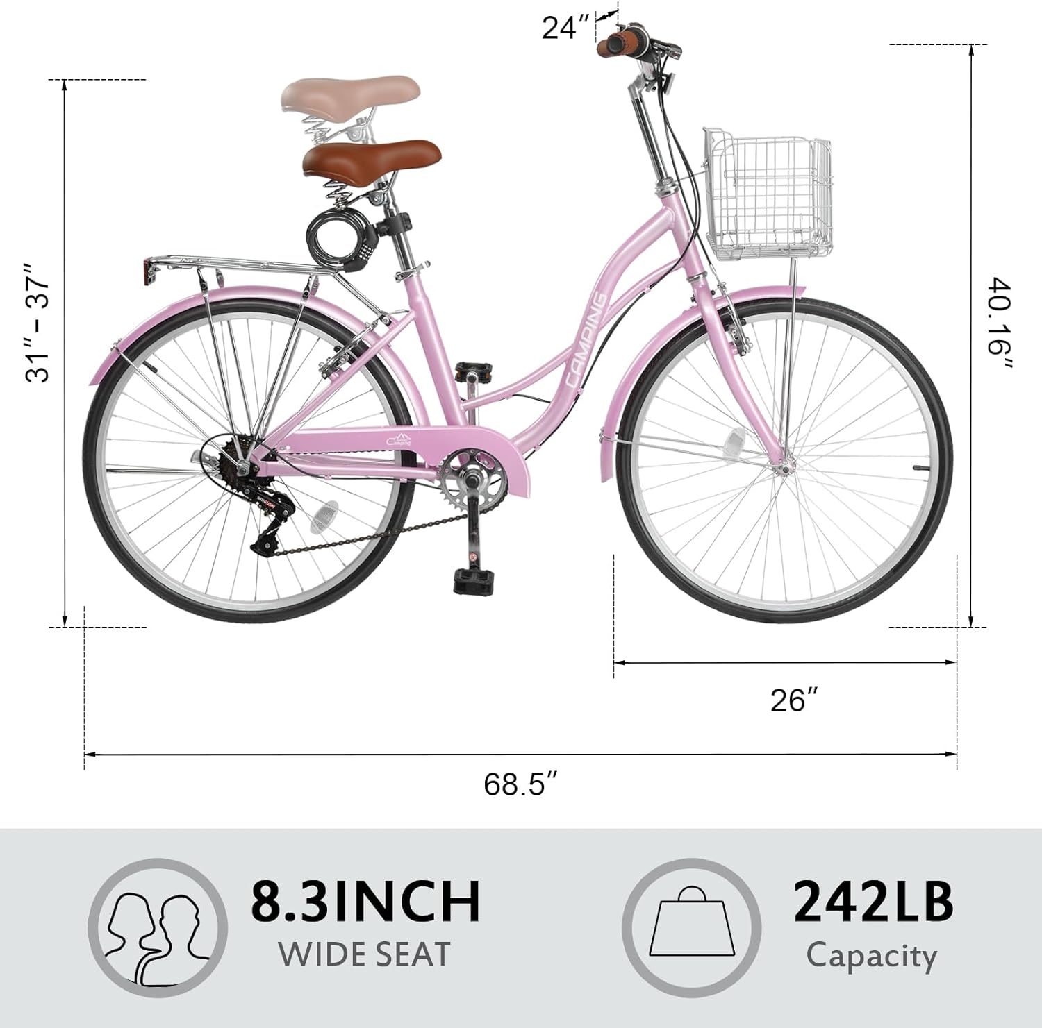 24"  
31" - 37"  
40.16"  
26"  
68.5"  
8.3" WIDE SEAT  
242LB Capacity