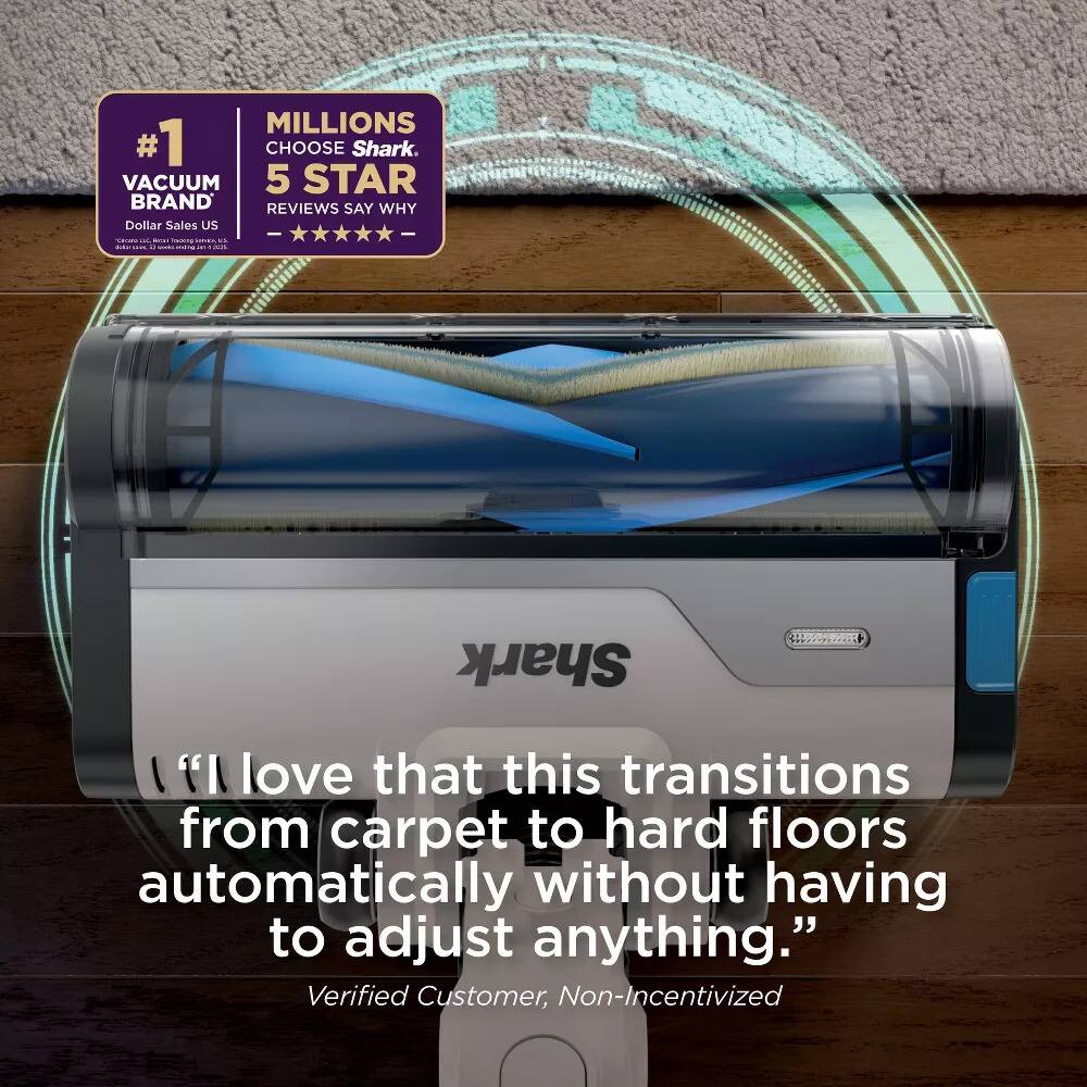 #1 VACUUM BRAND

MILLIONS CHOOSE Shark.  
5 STAR REVIEWS SAY WHY  
Dollar Sales US

"I love that this transitions from carpet to hard floors automatically without having to adjust anything."  
Verified Customer, Non-Incentivized