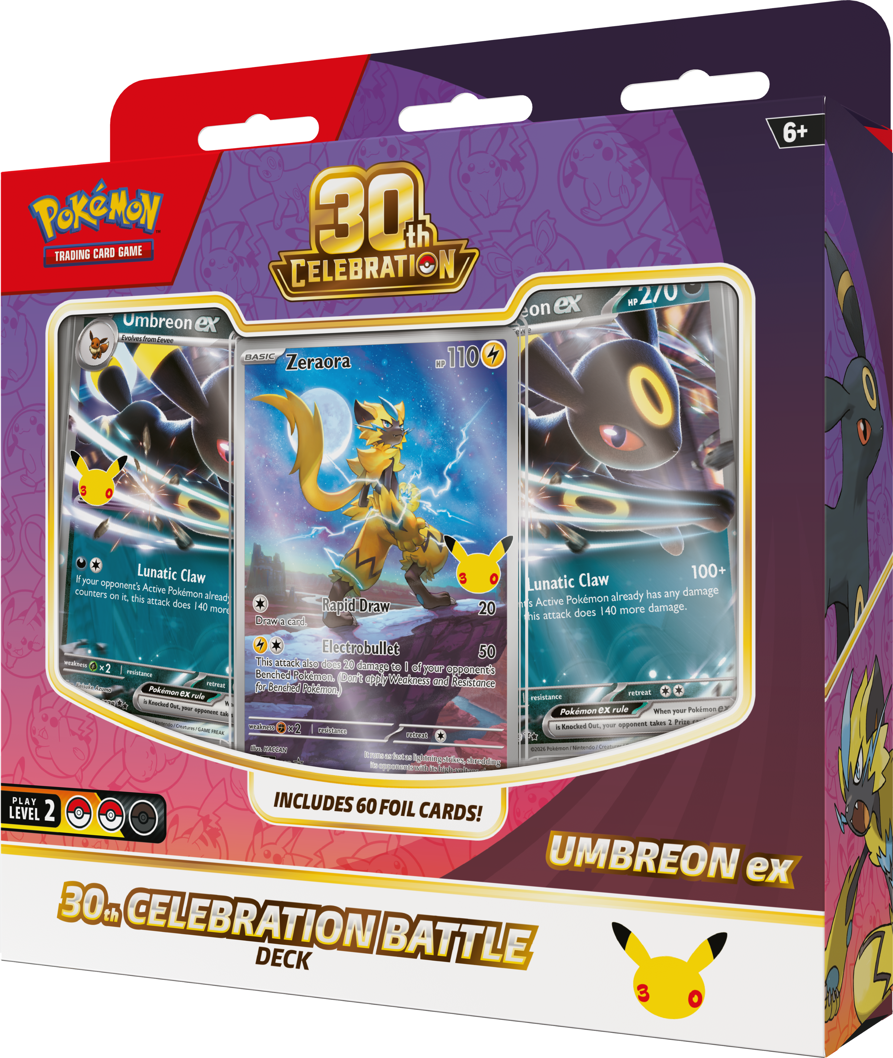 POKEMON TRADING CARD GAME Umbreon ex Cos - 30th CELEBRATION RABIC 110 Zeraora on ex 2/0 6+ Eyour Y Lunatic Claw counters opponent's Active Pokmon on i. this attack alread does 140 more - x2 Peontates S reomE Pokimon  nudle I  - your - - -M - Claw 100+ Lunatic Pokmon already has any damage Rapid Draw is Active 20 attack does 140 more damage. his Diaw 2  Electrobullet 50 This attack/ilas die 20 Arsmge 28 I Benched yos esperete Peidmon Dan  Whofeas SI 1o Beashed Rostsone eldua retrem resistance Pokemon Ox rule When - Pokmon 17 sppannt  1 rosn mrddm 2 . Kaucked uL yHe de marKo Se SO sUs Nssen - - t e aevidns t TH PLAY INCLUDES 60 LEVEL 2 FOIL CARDS! UMBREON ex 30th th CELEBRATION DECK BATTLE