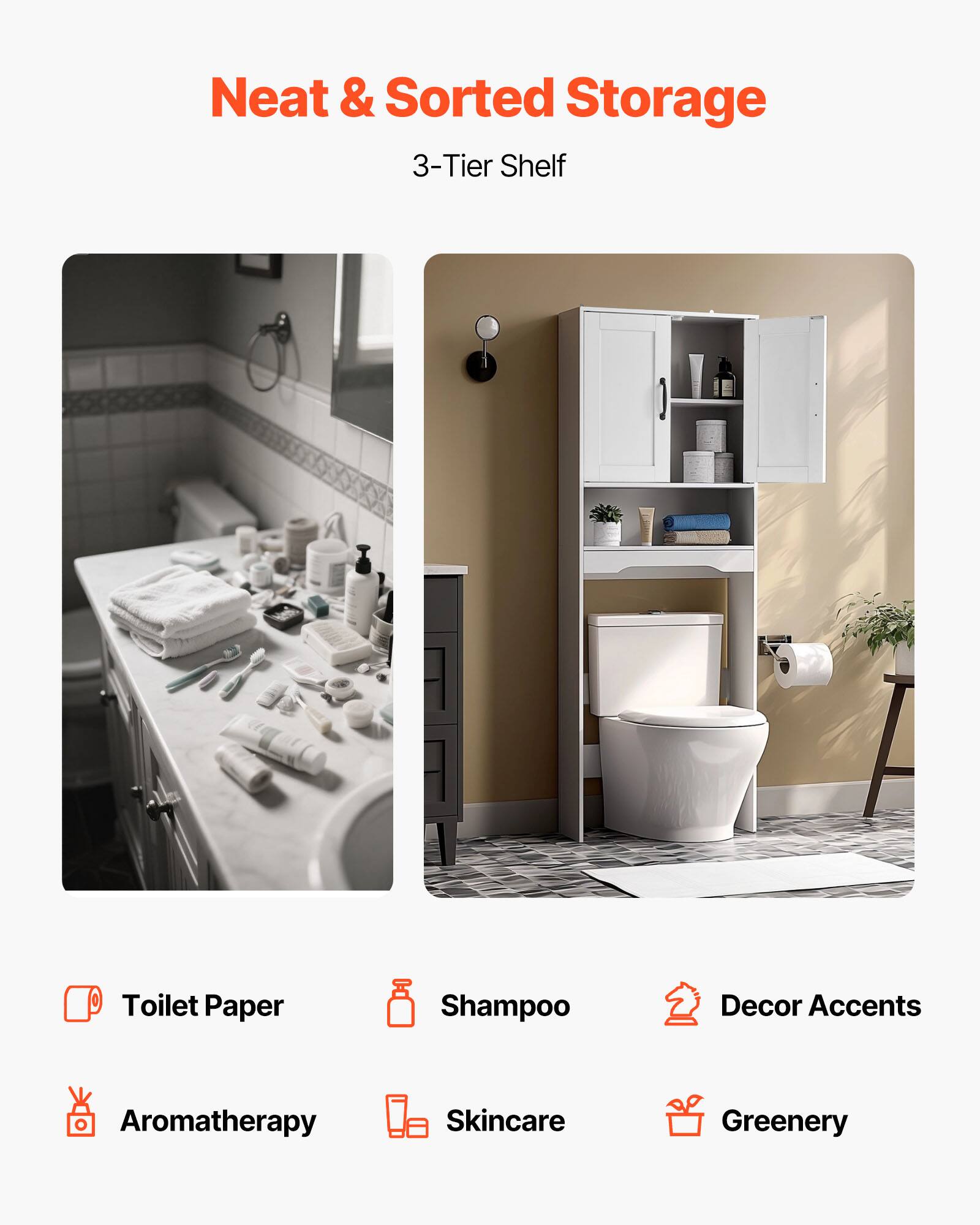 Neat & Sorted Storage  
3-Tier Shelf  

- Toilet Paper  
- Shampoo  
- Decor Accents  
- Aromatherapy  
- Skincare  
- Greenery