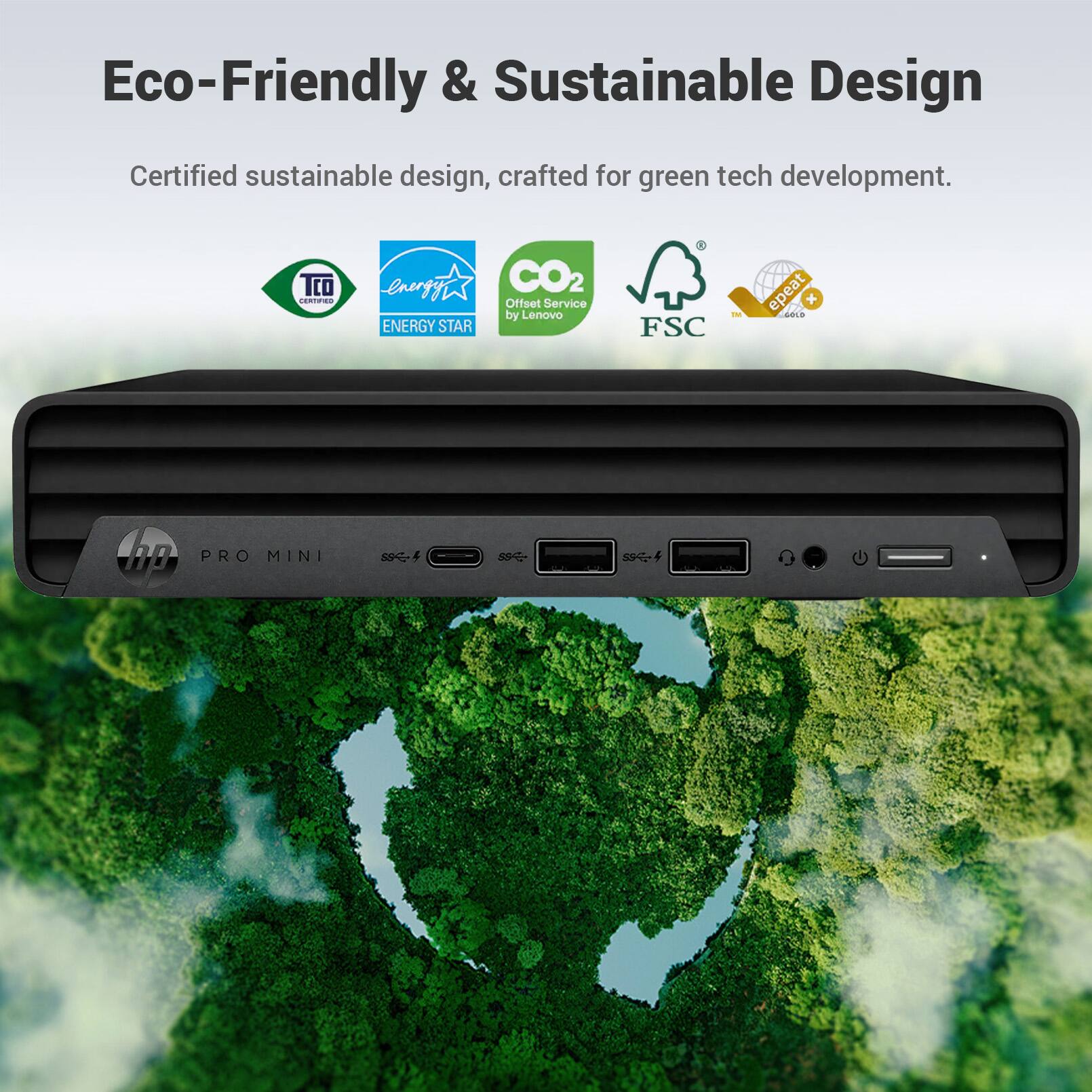 Eco-Friendly & Sustainable Design  
Certified sustainable design, crafted for green tech development.  
TCO CEmPO energyi ENERGY STAR CO2 Offset Service by Lenovo FSC tor epeat + sD hB PRO MINI S 59 2