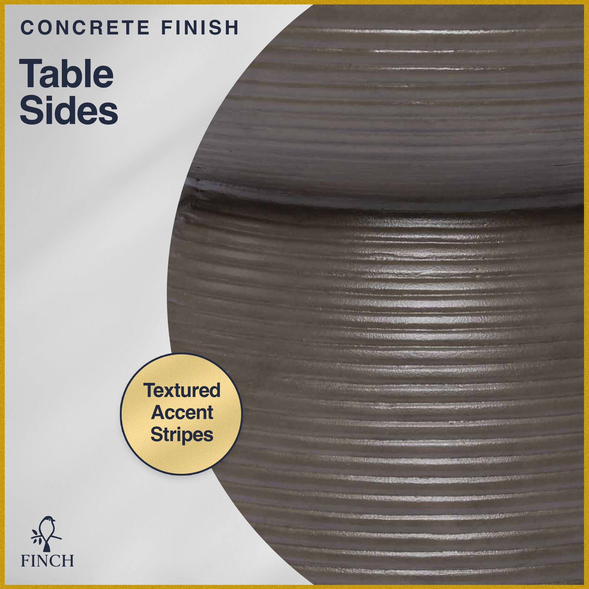 CONCRETE FINISH  
Table Sides  
Textured Accent Stripes  
FINCH