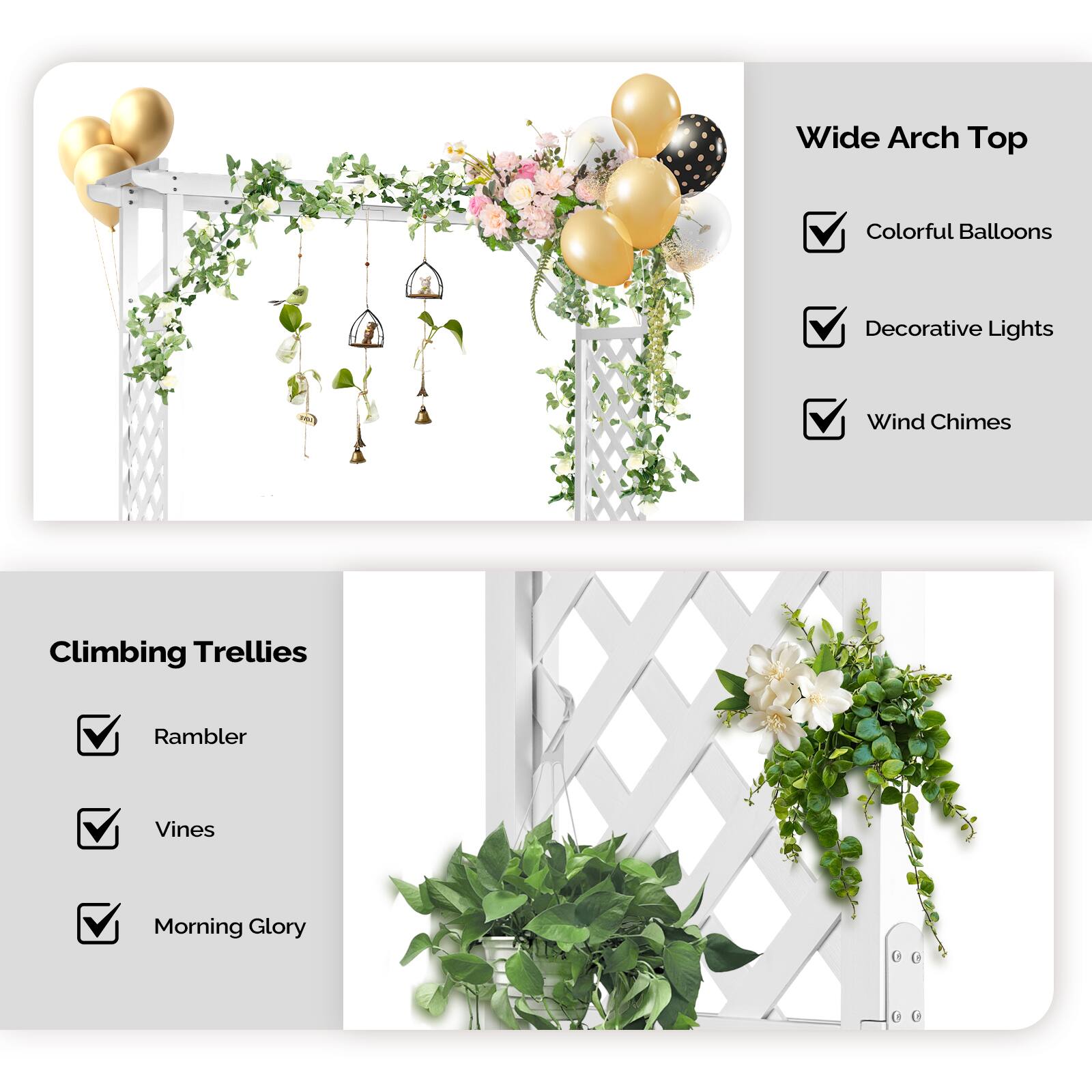 Wide Arch Top  
- Colorful Balloons  
- Decorative Lights  
- Wind Chimes  

Climbing Trellies  
- Rambler  
- Vines  
- Morning Glory