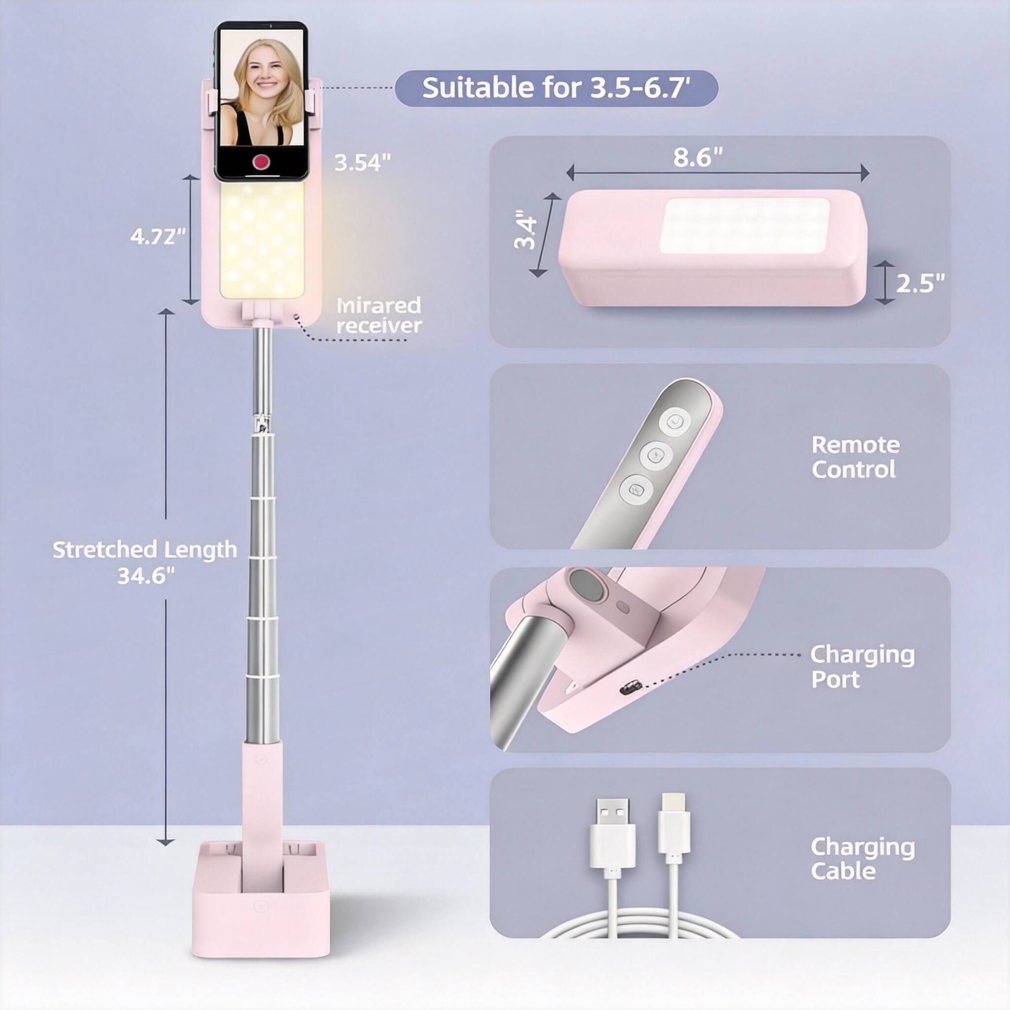 Suitable for 3.5-6.7'  
3.54"  
8.6"  
4.72"  
Mirrored receiver  
3.4"  
2.5"  
Remote Control  
Stretched Length 34.6"  
Charging Port  
Charging Cable