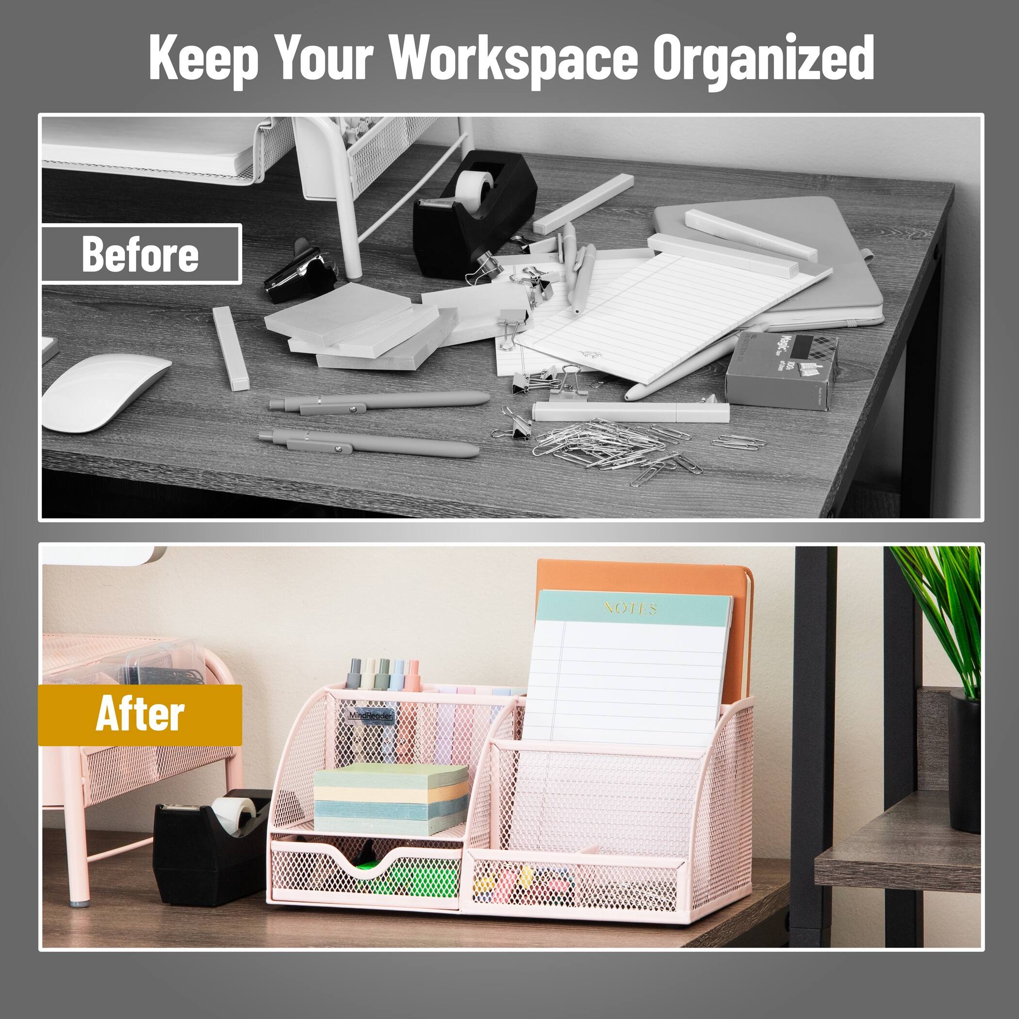 Keep Your Workspace Organized

Before

After