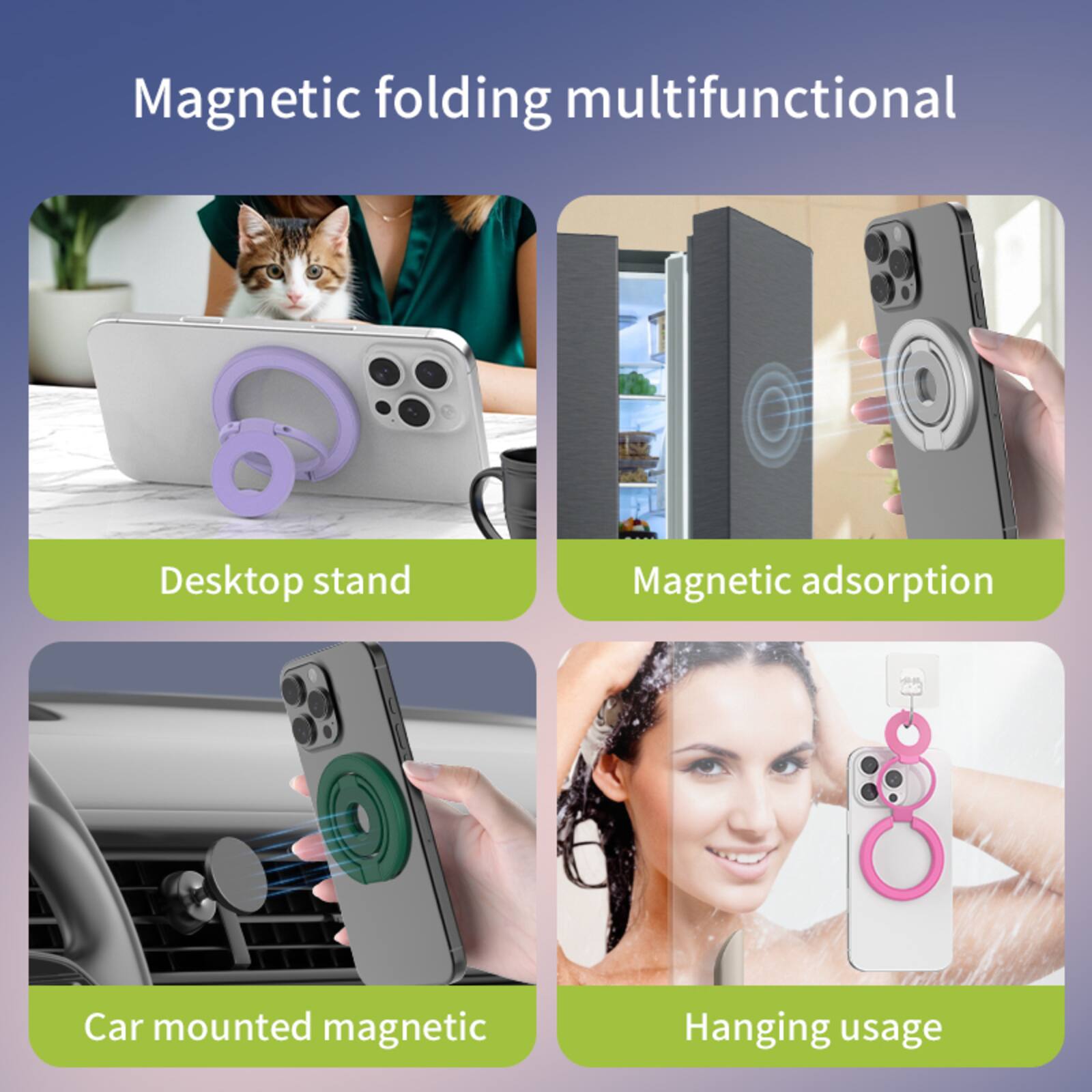 Magnetic folding multifunctional

- Desktop stand
- Magnetic adsorption
- Car mounted magnetic
- Hanging usage