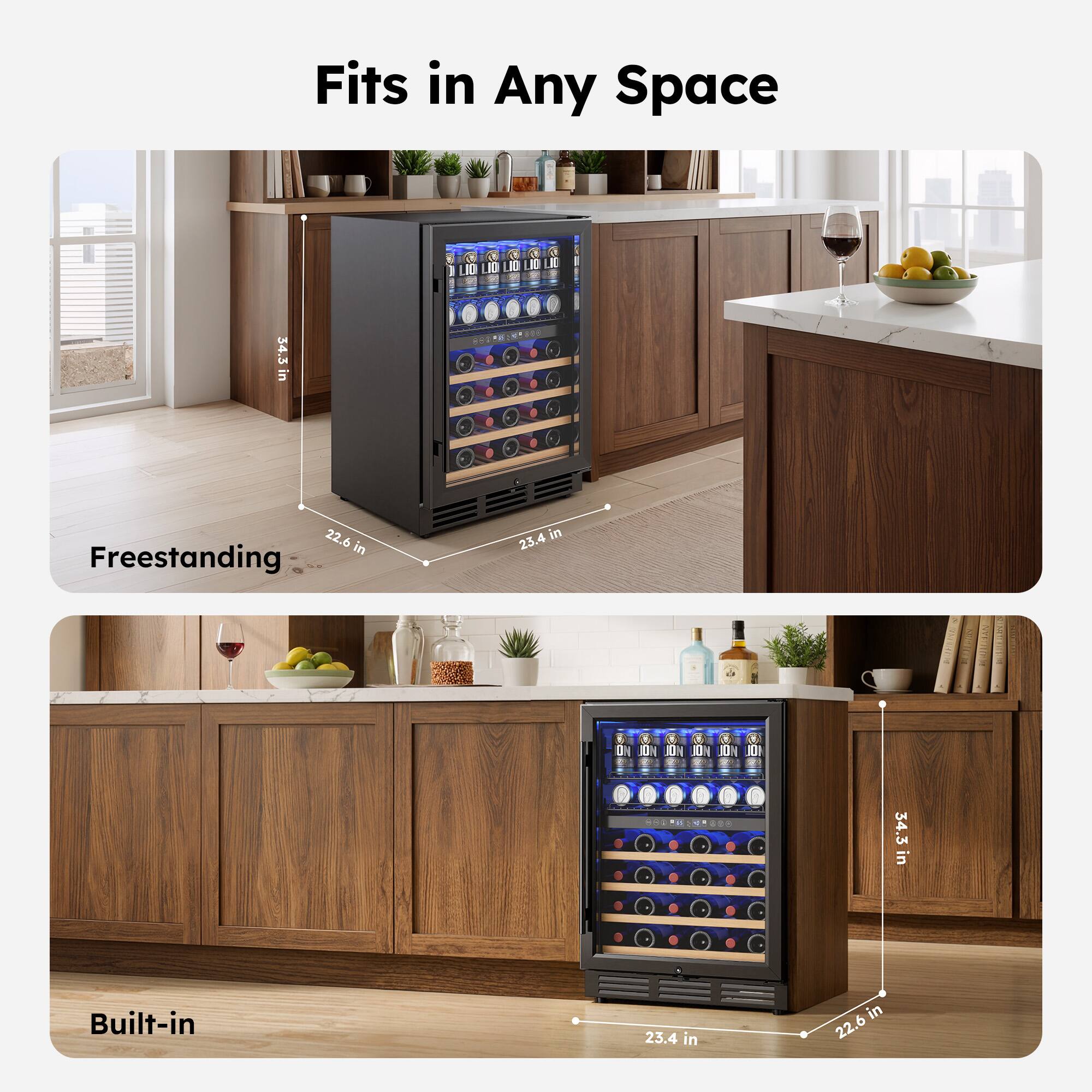 Fits in Any Space

Freestanding
22.6 in
23.4 in
34.3 in

Built-in
22.6 in
23.4 in
34.3 in