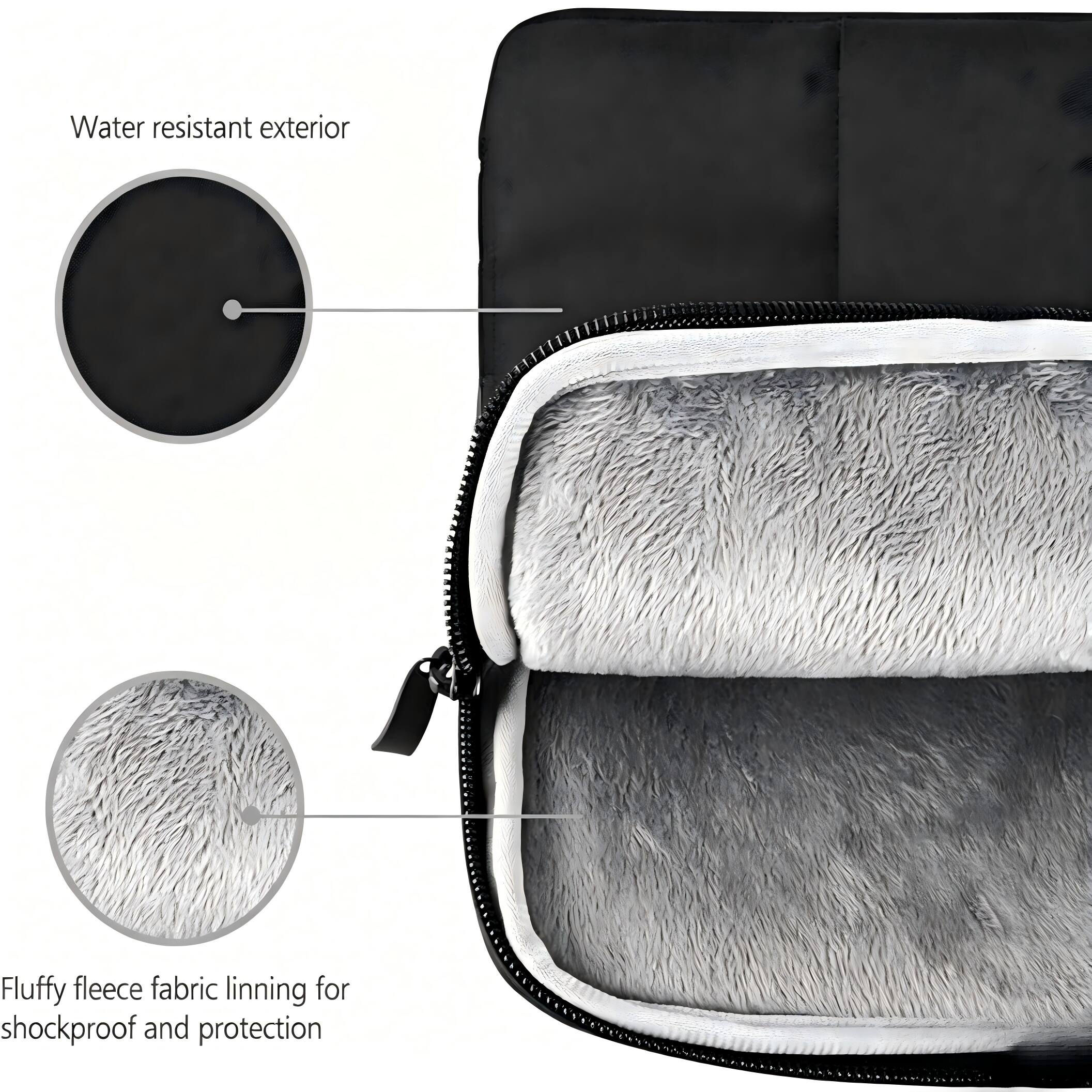 Water resistant exterior  
Fluffy fleece fabric lining for shockproof and protection