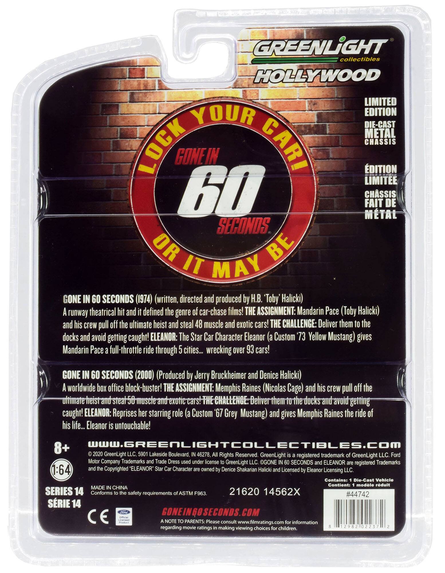 GREENLIGHT collectibles HOLLYWOOD LIMITED EDITION DIE-CAST METAL CAR CHASSIS

GONE IN 60 SECONDS (1974) (written, directed and produced by H.B. "Toby" Halicki)  
A runway theatrical hit and it defined the genre of car-chase films! THE ASSIGNMENT: Mandarin Pace (Toby Halicki) and his crew pull the ultimate heist and steal 48 muscle and exotic cars! THE CHALLENGE: Deliver them to the docks and avoid getting caught! ELEANOR: The Star Car Character Eleanor (a Custom '73 Yellow Mustang) gives Mandarin Pace a full-throttle ride through 5 cities... wrecking over 93 cars!

GONE IN 60 SECONDS (2000) (Produced by Jerry Bruckheimer and Denise Halicki)  
A worldwide box office blockbuster! THE ASSIGNMENT: Memphis Raines (Nicolas Cage) and his crew pull off the ultimate heist and steal 50 muscle and exotic cars! THE CHALLENGE: Deliver them to the docks and avoid getting caught! ELEANOR: Reprises her starring role (a Custom '67 Grey Mustang) and gives Memphis Rain