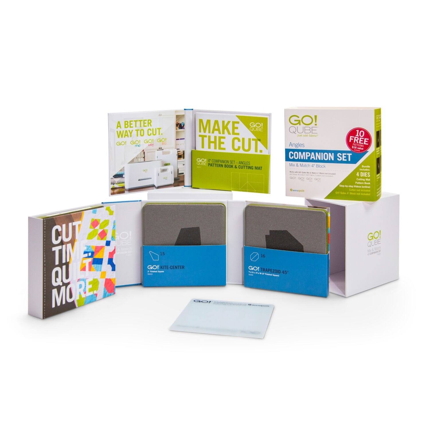 A BETTER WAY TO CUT. GO! GO! GO! GO! - RO - MAKE THE CUT.  
COMPANION SET ANGLES PATTERN BOOK & CUTTING MAT  
GO! QUBE 10 - a FREE Angles ai d - COMPANION SET Mx & Mitch 4 Block - 4 DIES Sare SaLe  
GAOe Come d ~ -us -p - - - - -U - - - - CUT GO! UBE - TIN QU MORE! iS GO! KITE-CENTER . - - - LEU 16 GO! TRAPEZOID - 45 GO! QUEE M

---

A BETTER WAY TO CUT.  
MAKE THE CUT.  
GO! QUBE  
Angles  
COMPANION SET  
Mix & Match 4" Block  
4 DIES  
GO! QUBE  
10 FREE  
GO! QUBE  
CUT TIME QU MORE!  
GO! KITE-CENTER  
GO! TRAPEZOID 45