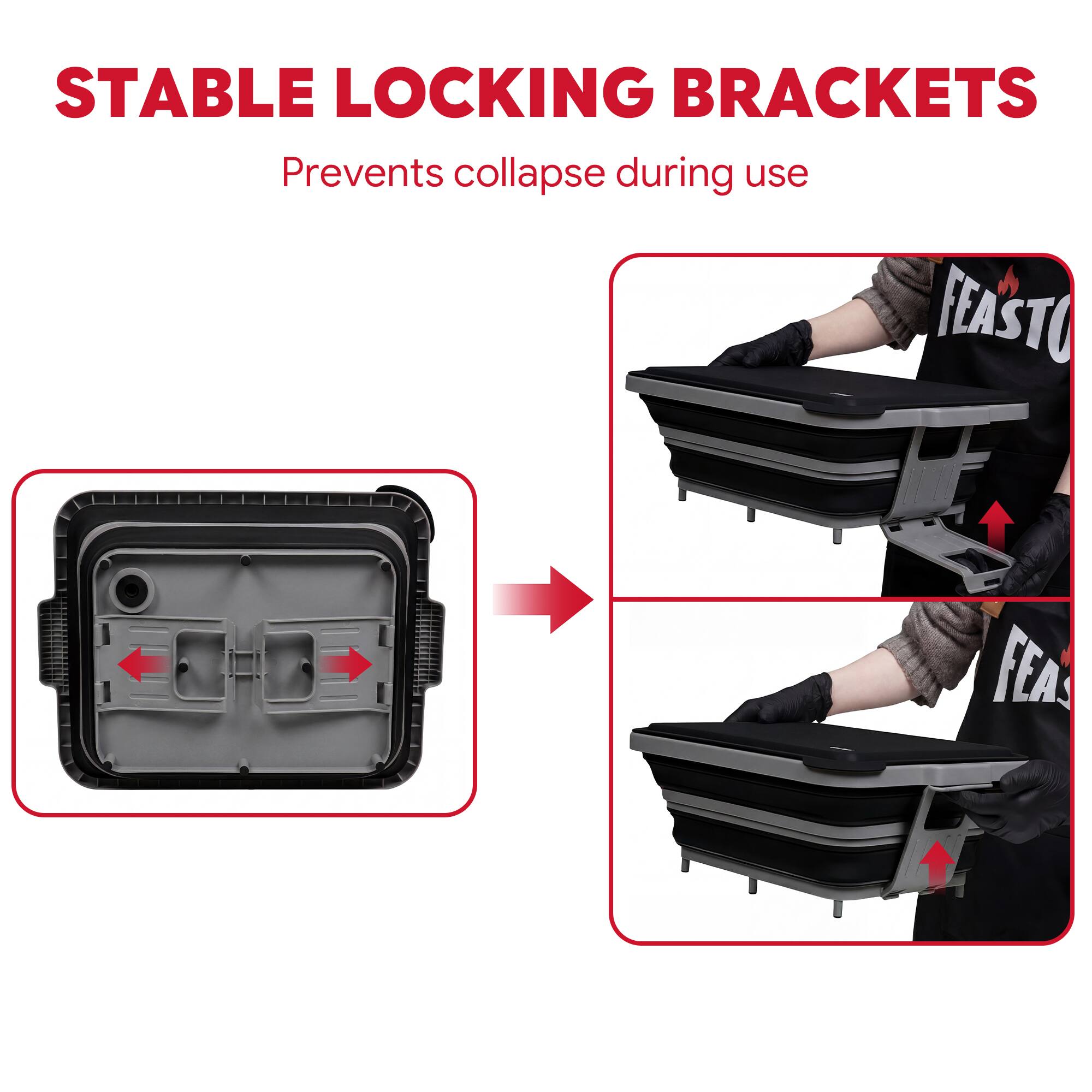 STABLE LOCKING BRACKETS  
Prevents collapse during use
