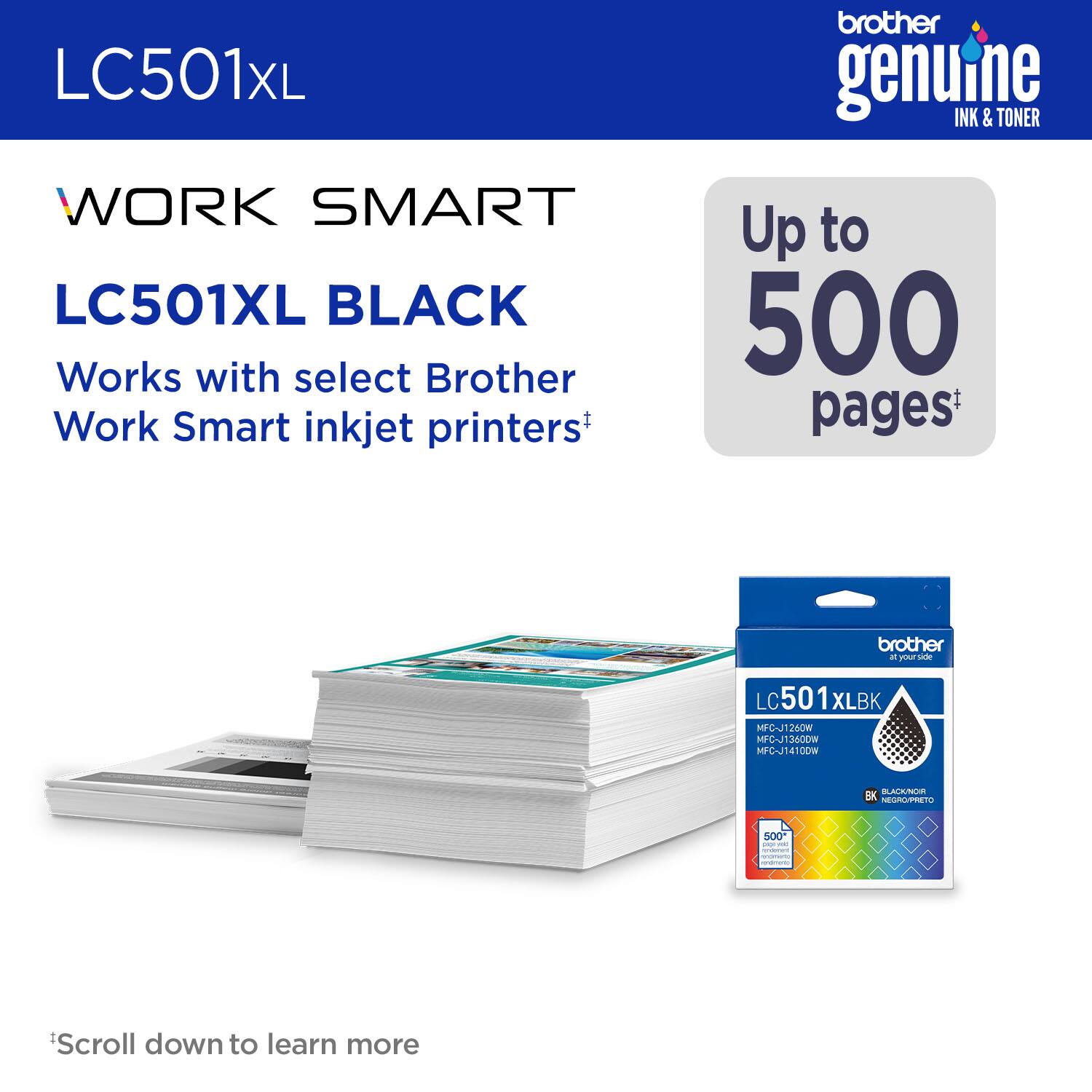 LC501XL brother genuine INK & TONER WORK SMART LC501XL BLACK Works with select Brother Work Smart inkjet printers+ Up to 500 pages brother d P vike LC 501 XLBK MPC-J1260W MPC-J1:360DW MFC-J14100W AAE 2R EURPTETU 500 - - Scroll down to learn more