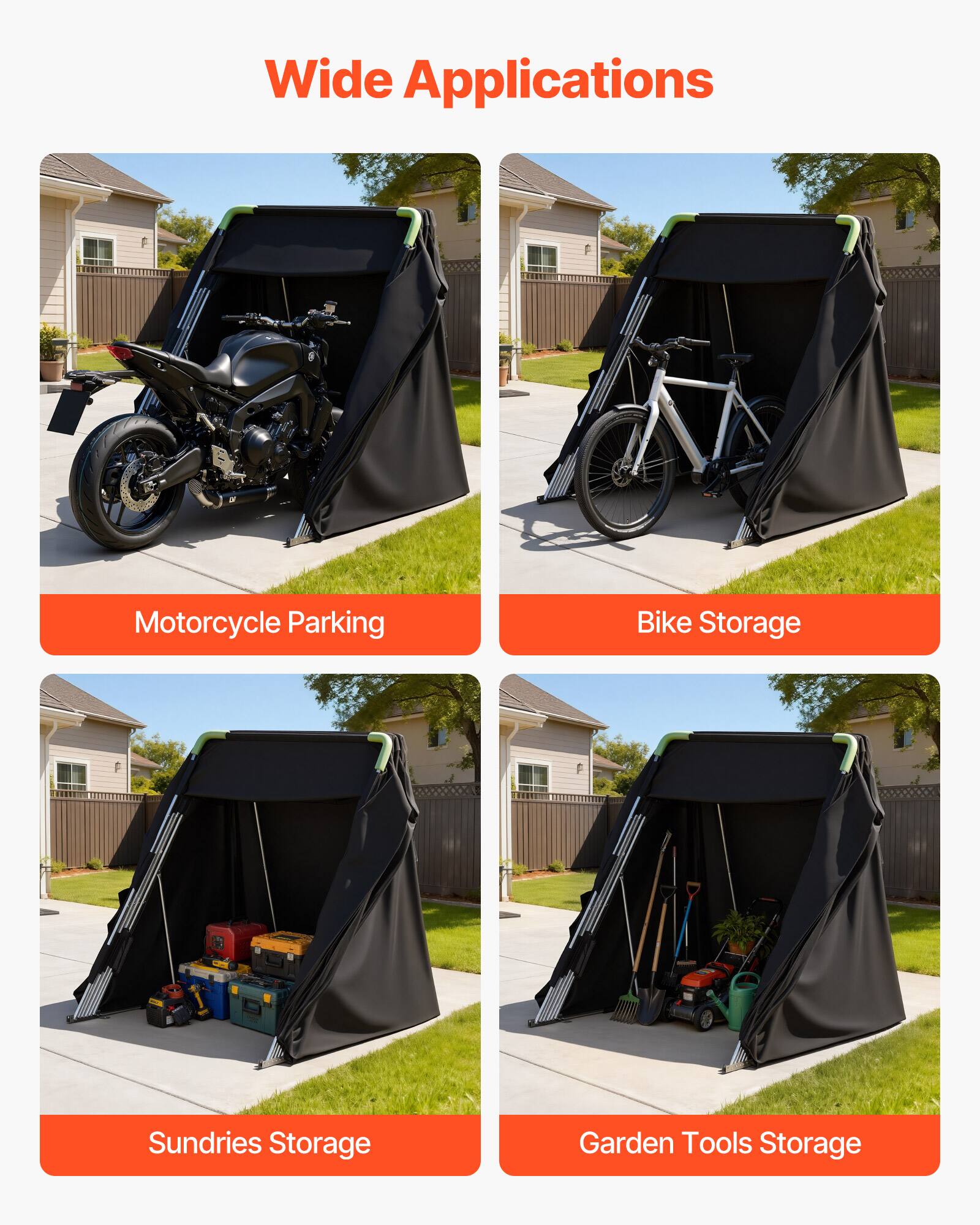 Wide Applications  
Motorcycle Parking  
Bike Storage  
Sundries Storage  
Garden Tools Storage
