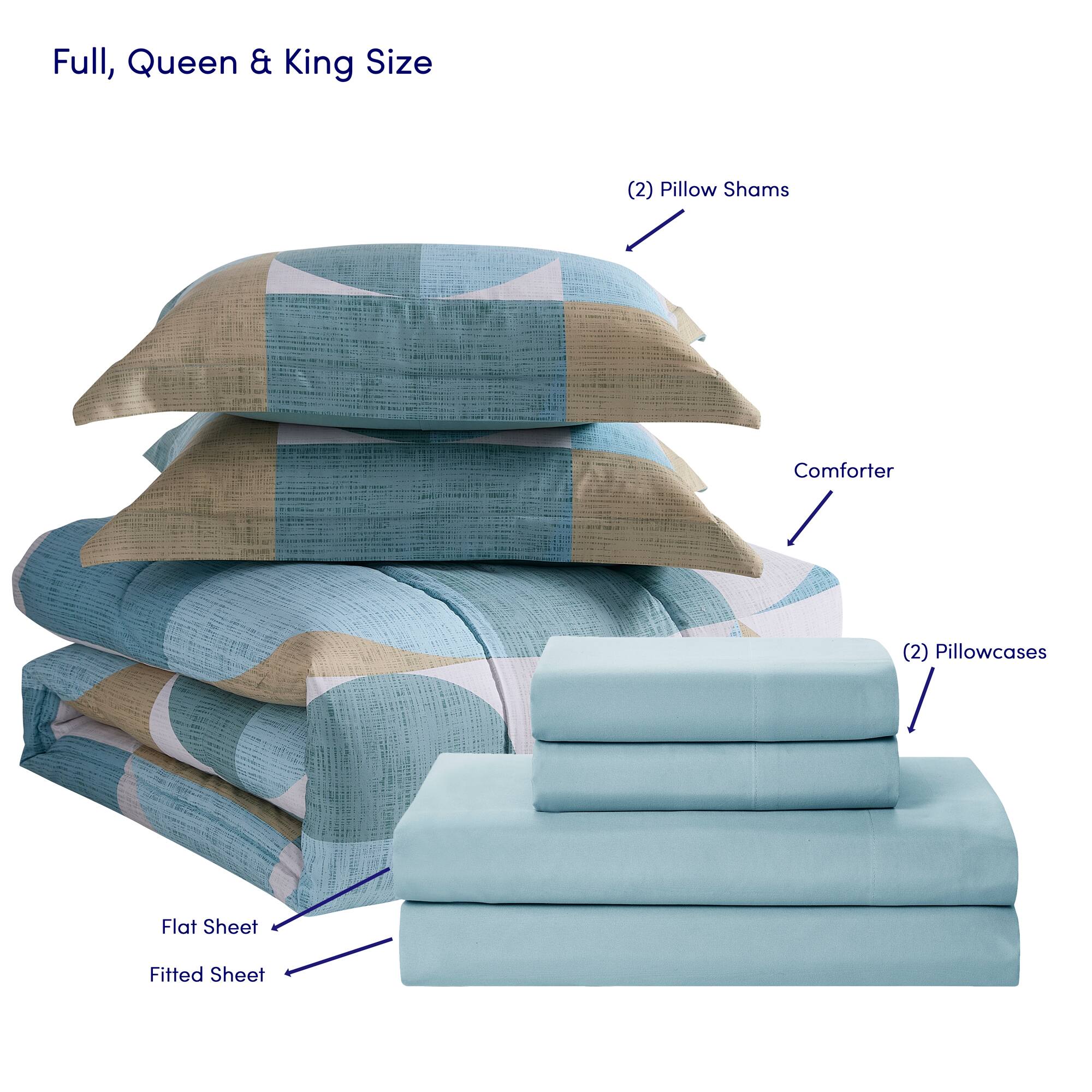 Full, Queen & King Size

- (2) Pillow Shams
- Comforter
- (2) Pillowcases
- Flat Sheet
- Fitted Sheet