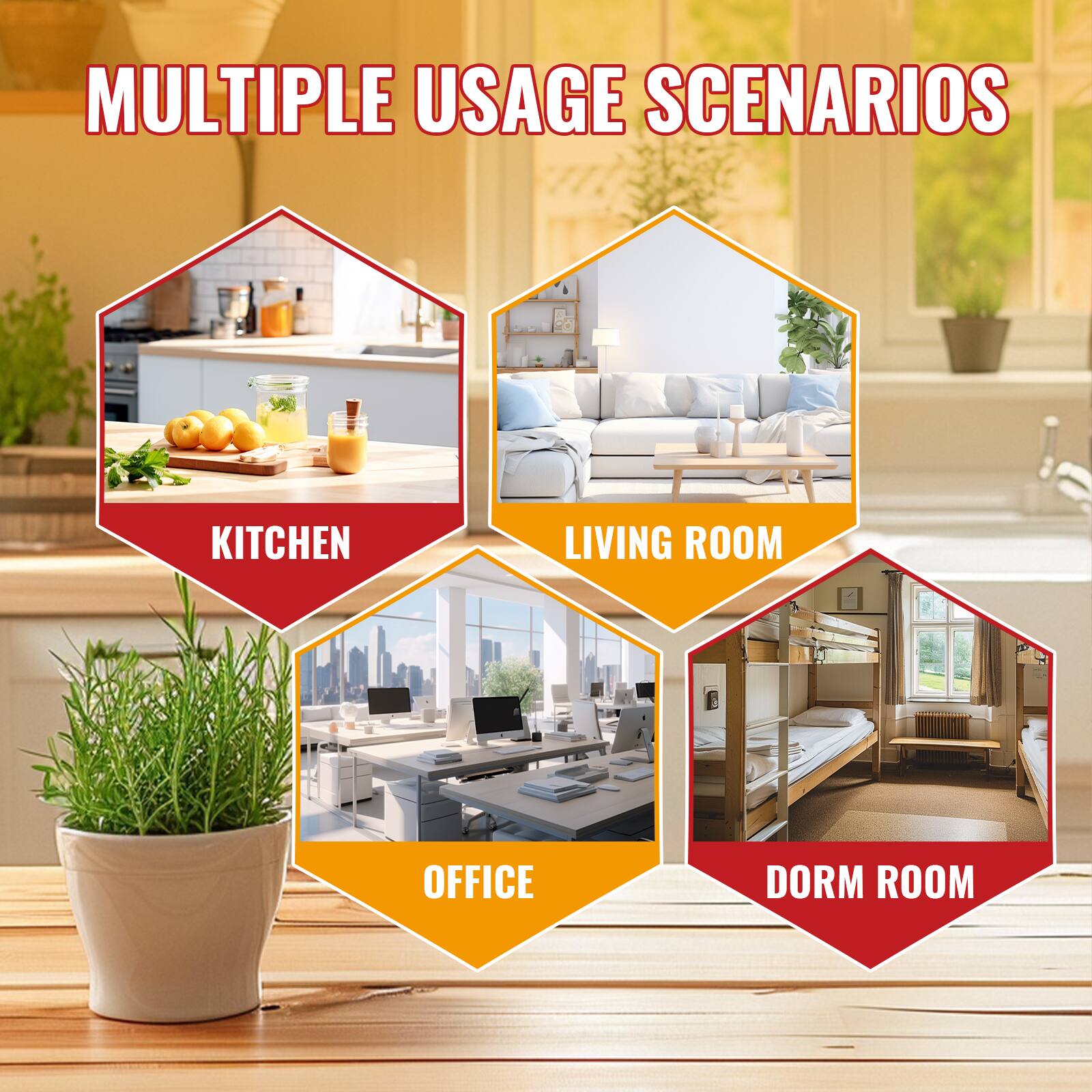 MULTIPLE USAGE SCENARIOS

KITCHEN

LIVING ROOM

OFFICE

DORM ROOM