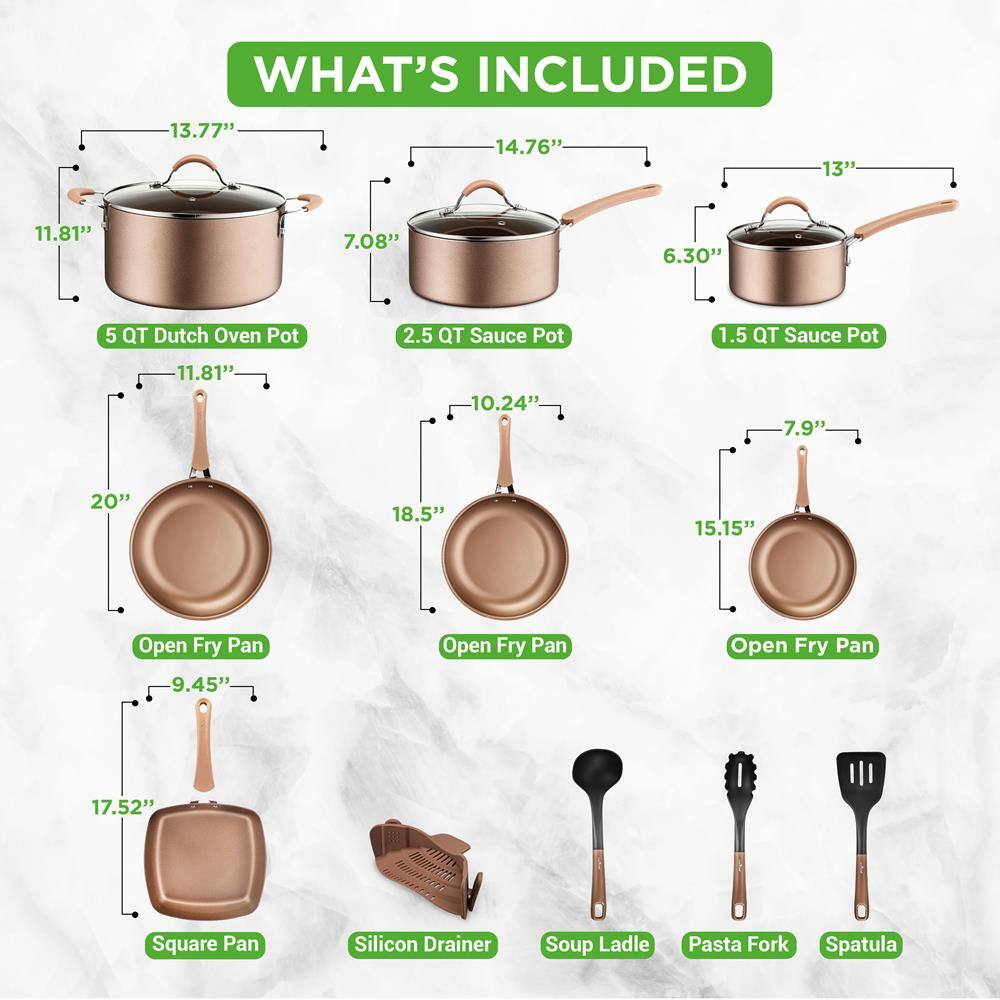 **WHAT'S INCLUDED**

- 5 QT Dutch Oven Pot
  - 13.77" (height)
  - 11.81" (diameter)

- 2.5 QT Sauce Pot
  - 14.76" (height)
  - 10.24" (diameter)

- 1.5 QT Sauce Pot
  - 13" (height)
  - 7.9" (diameter)

- Open Fry Pan
  - 20" (diameter)
  - 9.45" (height)

- Open Fry Pan
  - 18.5" (diameter)

- Open Fry Pan
  - 15.15" (diameter)

- Square Pan
  - 17.52" (length)
  - 11.81" (width)

- Silicon Drainer

- Soup Ladle

- Pasta Fork

- Spatula