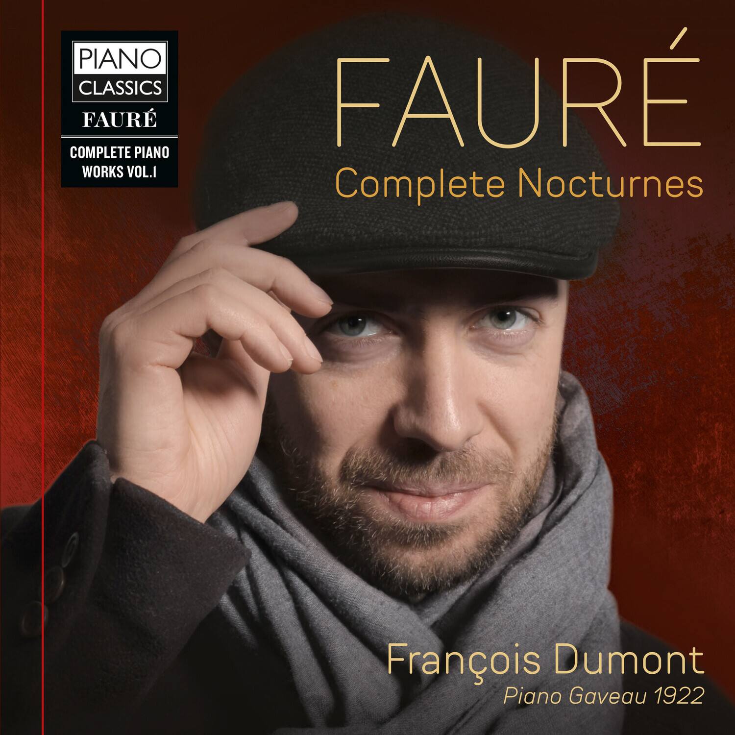 PIANO CLASSICS  
FAURÉ  
COMPLETE PIANO WORKS VOL. I  

FAURÉ  
Complete Nocturnes  

François Dumont  
Piano Gaveau 1922
