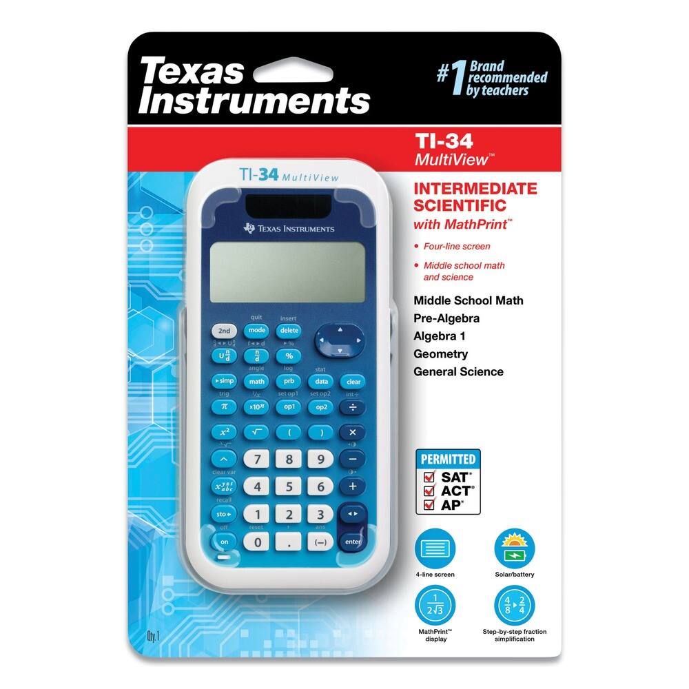 Texas Instruments TI-34 MultiView  
#1 Brand recommended by teachers  

INTERMEDIATE SCIENTIFIC with MathPrint  
- Four-line screen  
- Middle school math and science  

Middle School Math  
Pre-Algebra  
Algebra 1  
Geometry  
General Science  

PERMITTED  
SAT*  
ACT*  
AP*  

4-line screen  
Solar/battery  
MathPrint display  
Step-by-step fraction simplification  

*10" op1 p2  
icar var x TecA sto of 7 4 1 I 8 5 2 I 9 6 3 - x TL - + .. PERMITTED SAT ACT AP - 0 enter 4lne sereen Solar/battery 1 23 3 8 2 4 MathPrint display Step-by-step fraction simplification