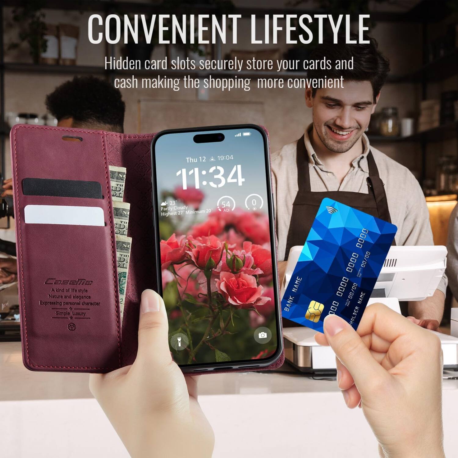 CONVENIENT LIFESTYLE  
Hidden card slots securely store your cards and cash making the shopping more convenient

Caseme  
A kind of life style  
Nature and elegance  
Expressing personal character  
Simple Luxury

TH  
Thu 12 19:04  
11:34  
23 54 0  
Partly Cloudy  
20 AQ  
Highest 27'  
Minimum

NAME BANK  
0000 0000 00/00 0000 00/00  
NAME 000 HOLDER
