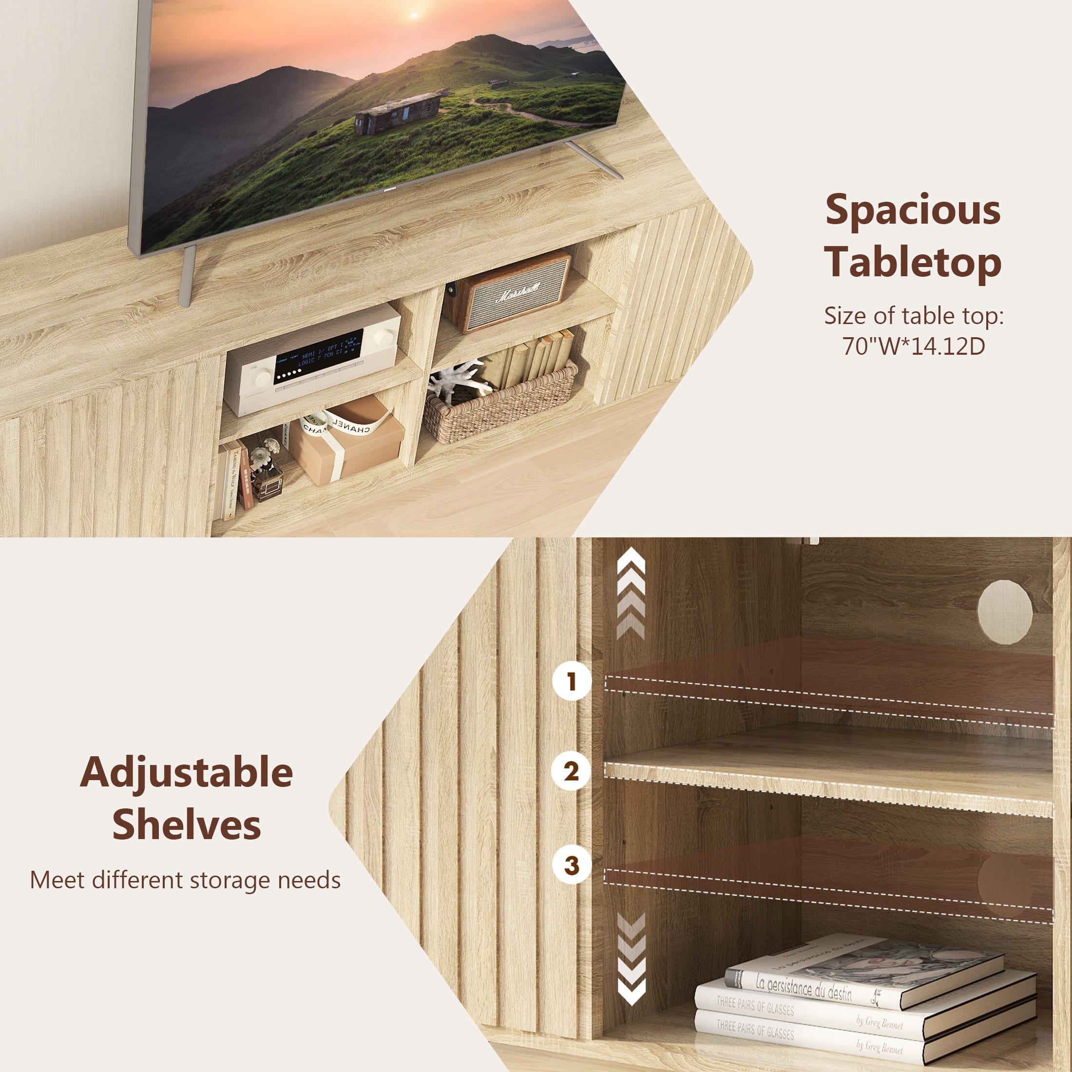 Spacious Tabletop
Size of table top: 70"W*14.12D
Adjustable Shelves
Meet different storage needs