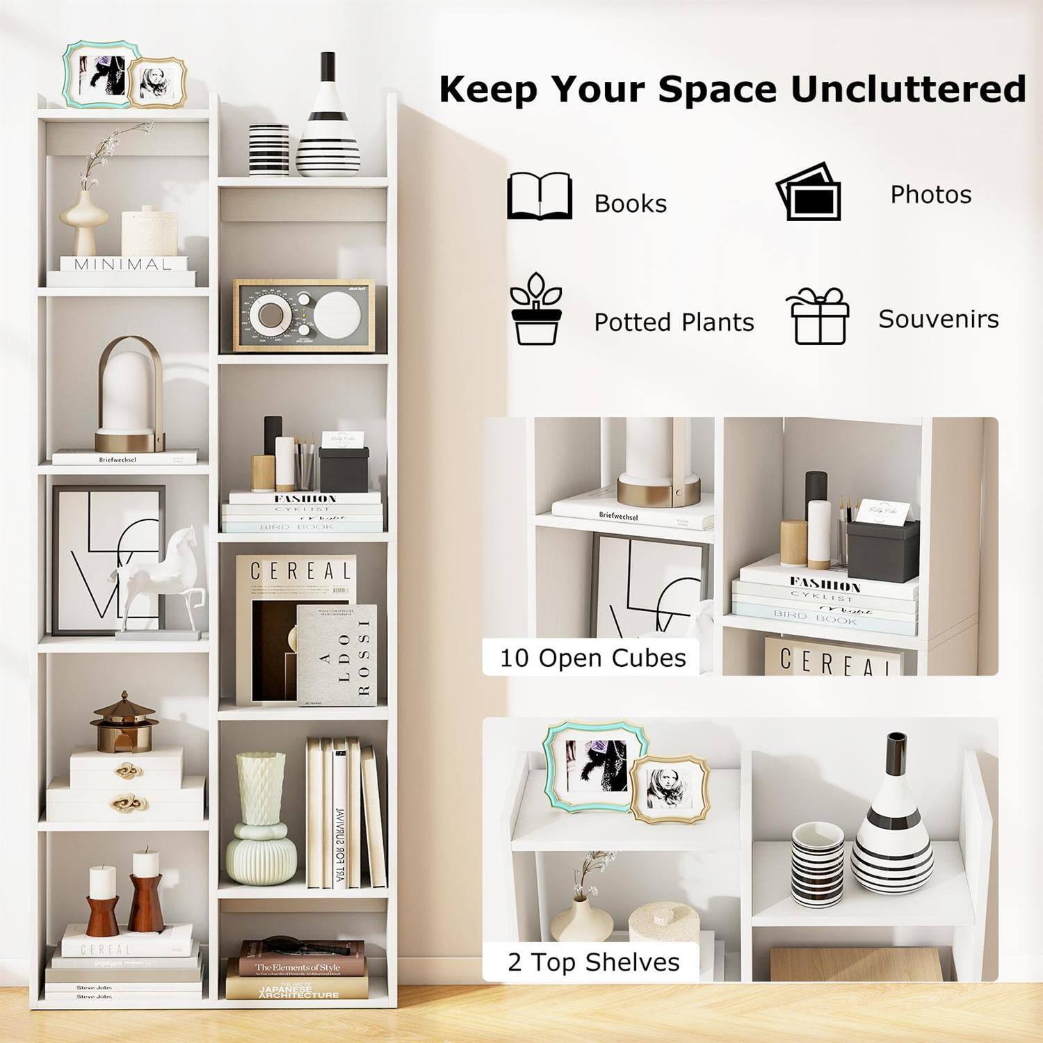 Keep Your Space Uncluttered

- Books
- Photos
- Potted Plants
- Souvenirs

10 Open Cubes

2 Top Shelves