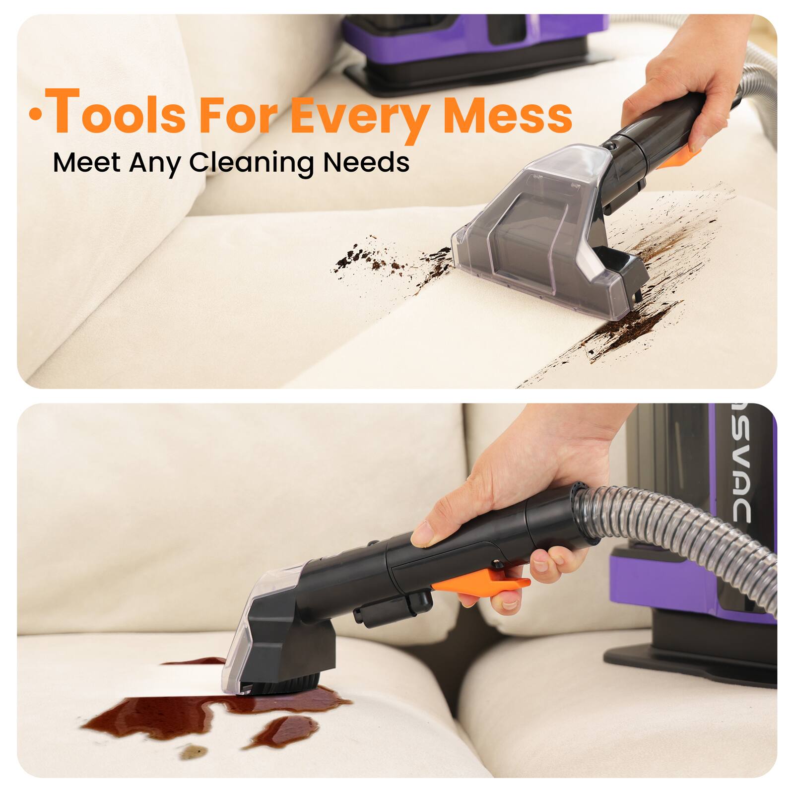 Tools For Every Mess  
Meet Any Cleaning Needs