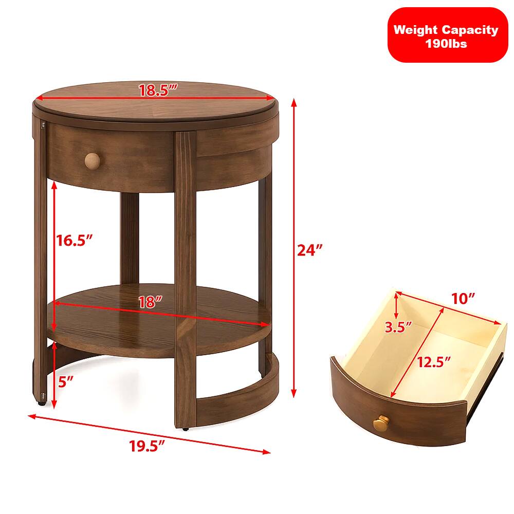 Weight Capacity: 190lbs

Dimensions:
- Top Diameter: 18.5"
- Height: 24"
- Bottom Shelf Diameter: 18"
- Bottom Shelf Height: 5"
- Overall Height: 19.5"
- Drawer Dimensions: 12.5" x 10" x 3.5"