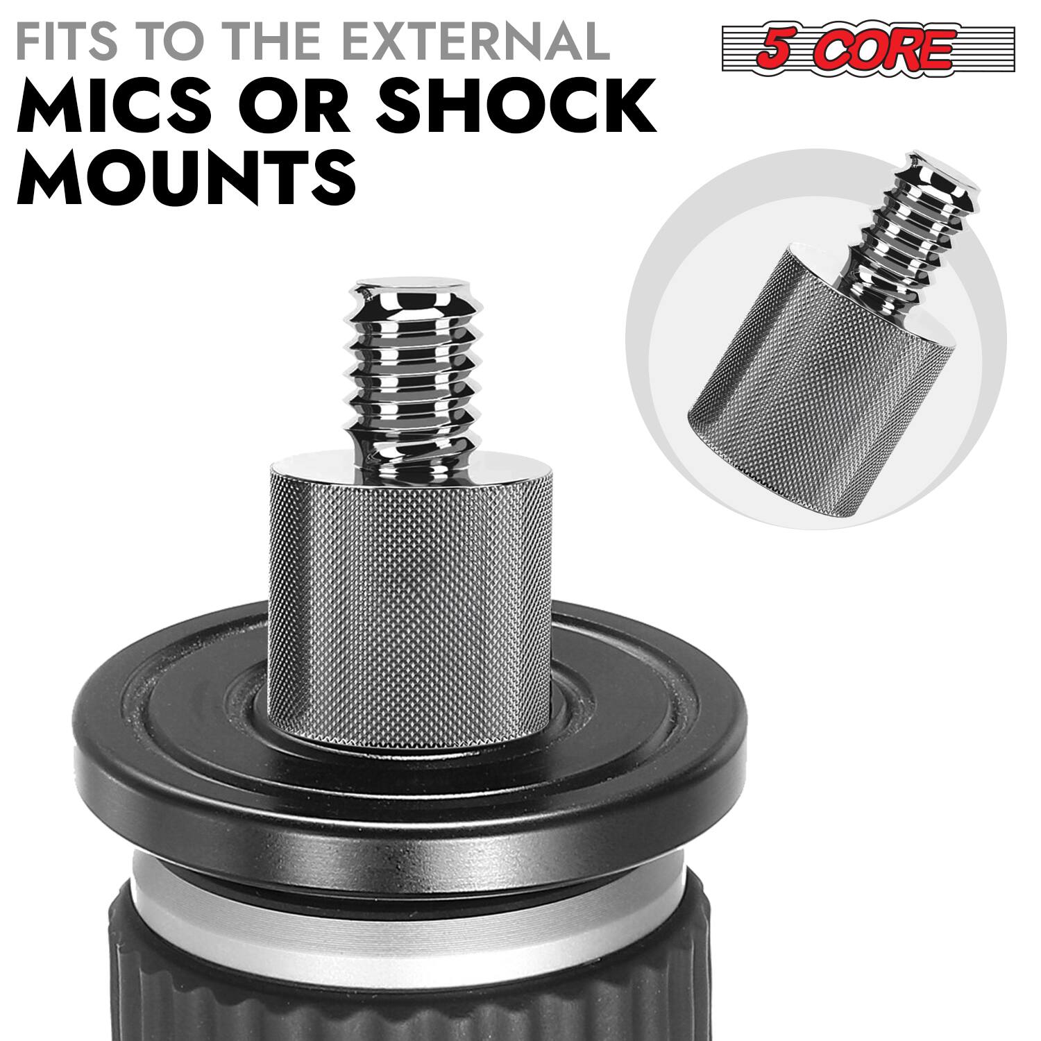FITS TO THE EXTERNAL MICS OR SHOCK MOUNTS

5 CORE