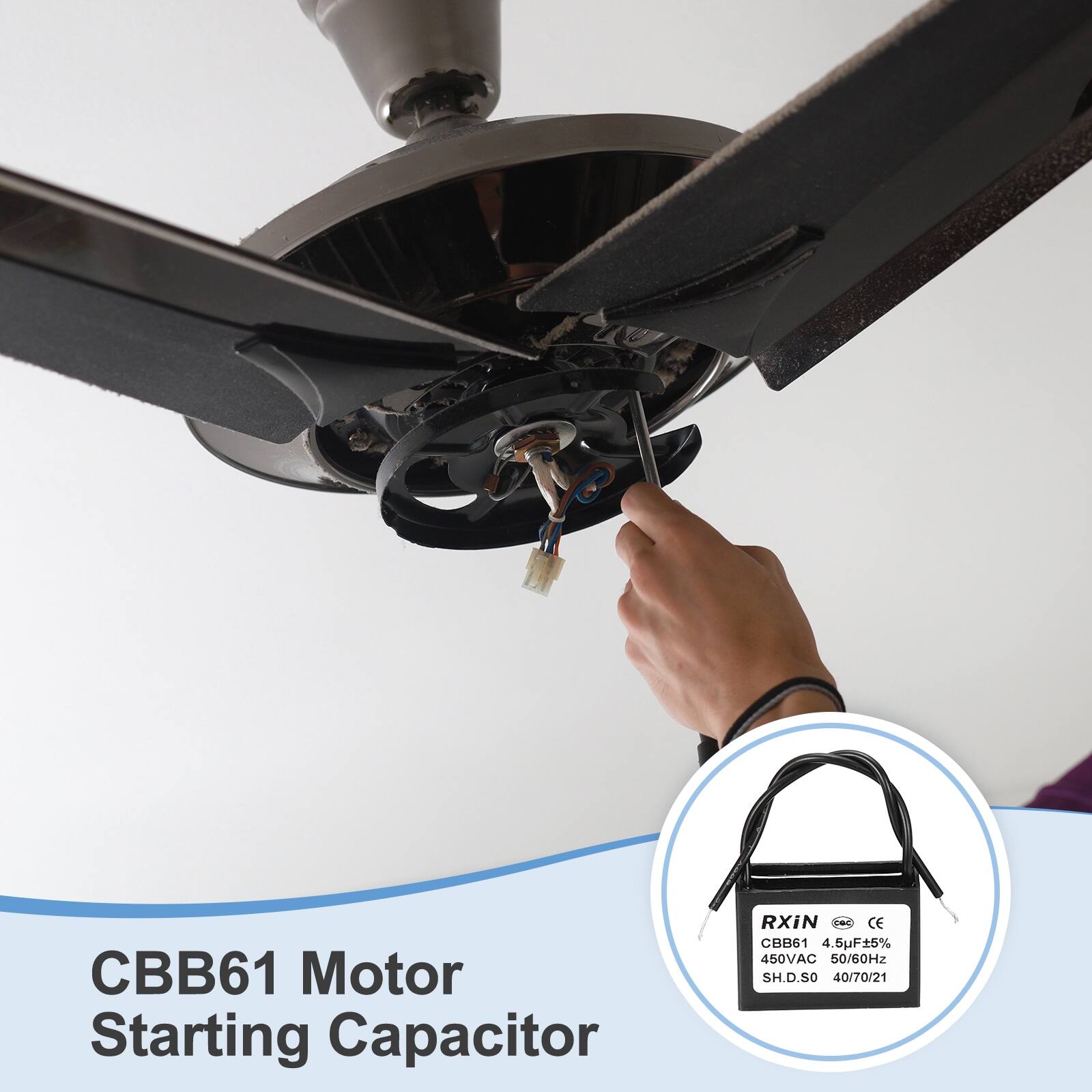 CBB61 Motor Starting Capacitor  
RXiN  
CE  
CBB61 4.5µF 5% 450VAC 50/60Hz  
SH.D.SO 40/70/21