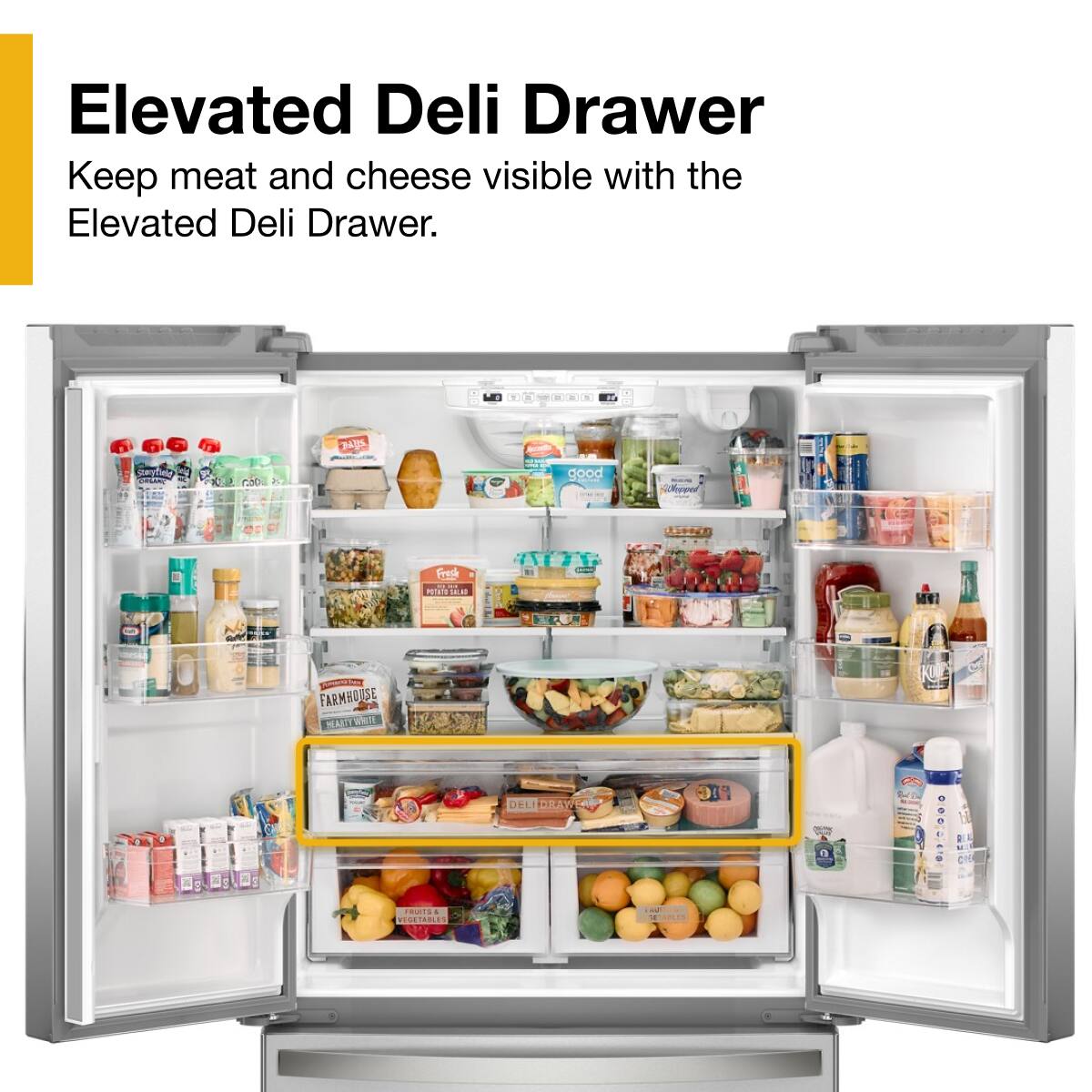 Elevated Deli Drawer  
Keep meat and cheese visible with the Elevated Deli Drawer.