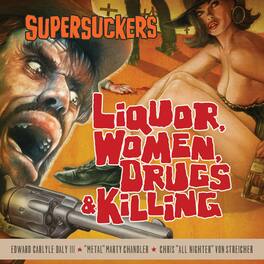 The Supersuckers - Liquor, Women, Drugs & Killing - VINYL LP