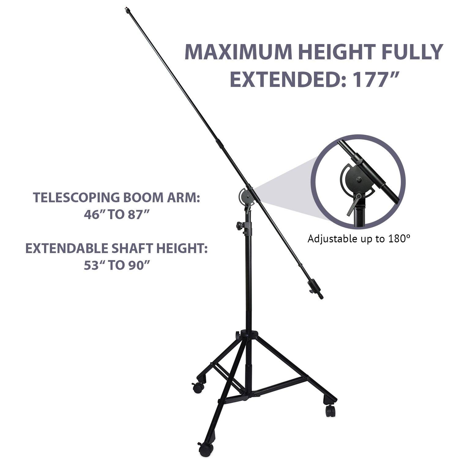 MAXIMUM HEIGHT FULLY EXTENDED: 177"

TELESCOPING BOOM ARM: 46" TO 87"

EXTENDABLE SHAFT HEIGHT: 53" TO 90"

Adjustable up to 180°