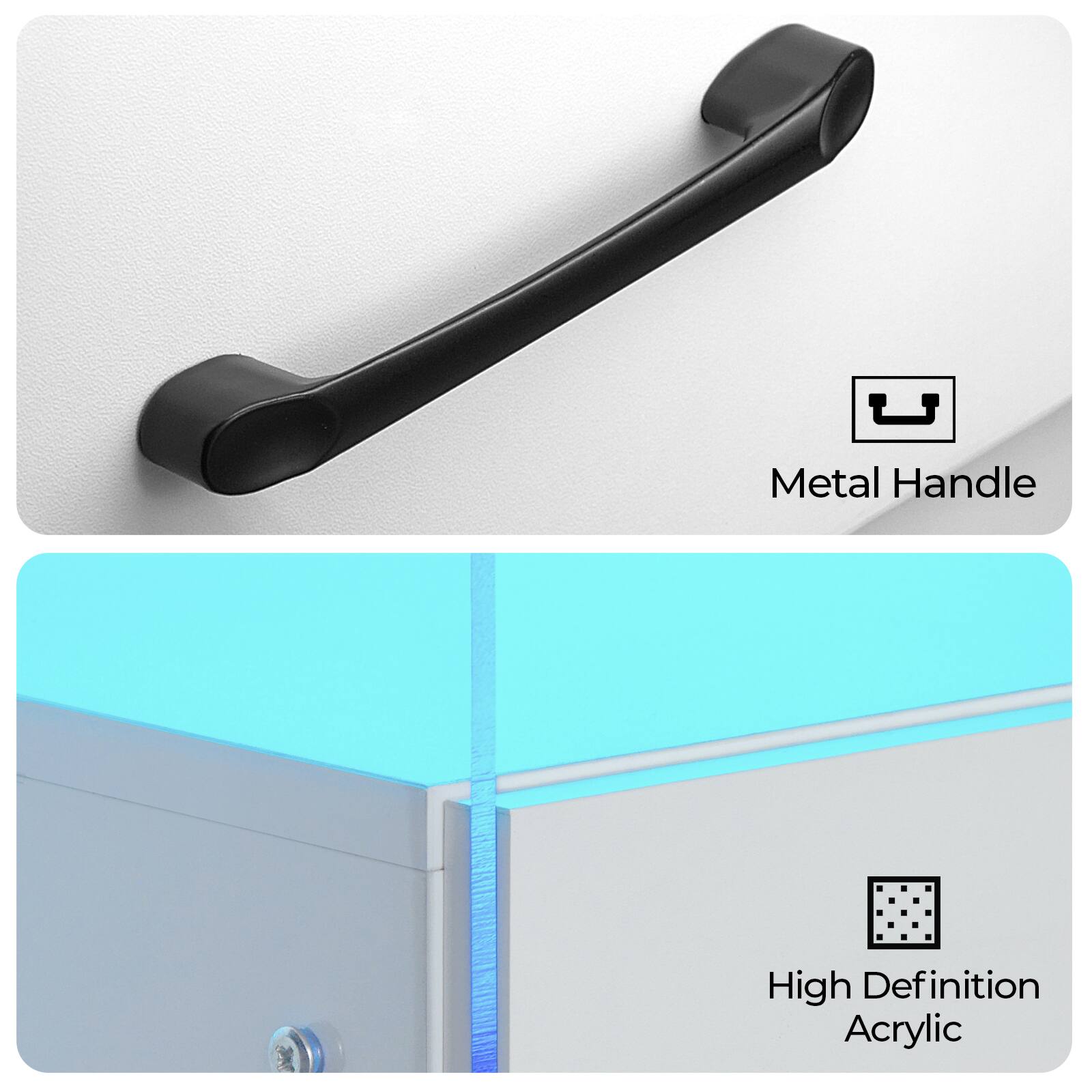 Metal Handle  
High Definition Acrylic