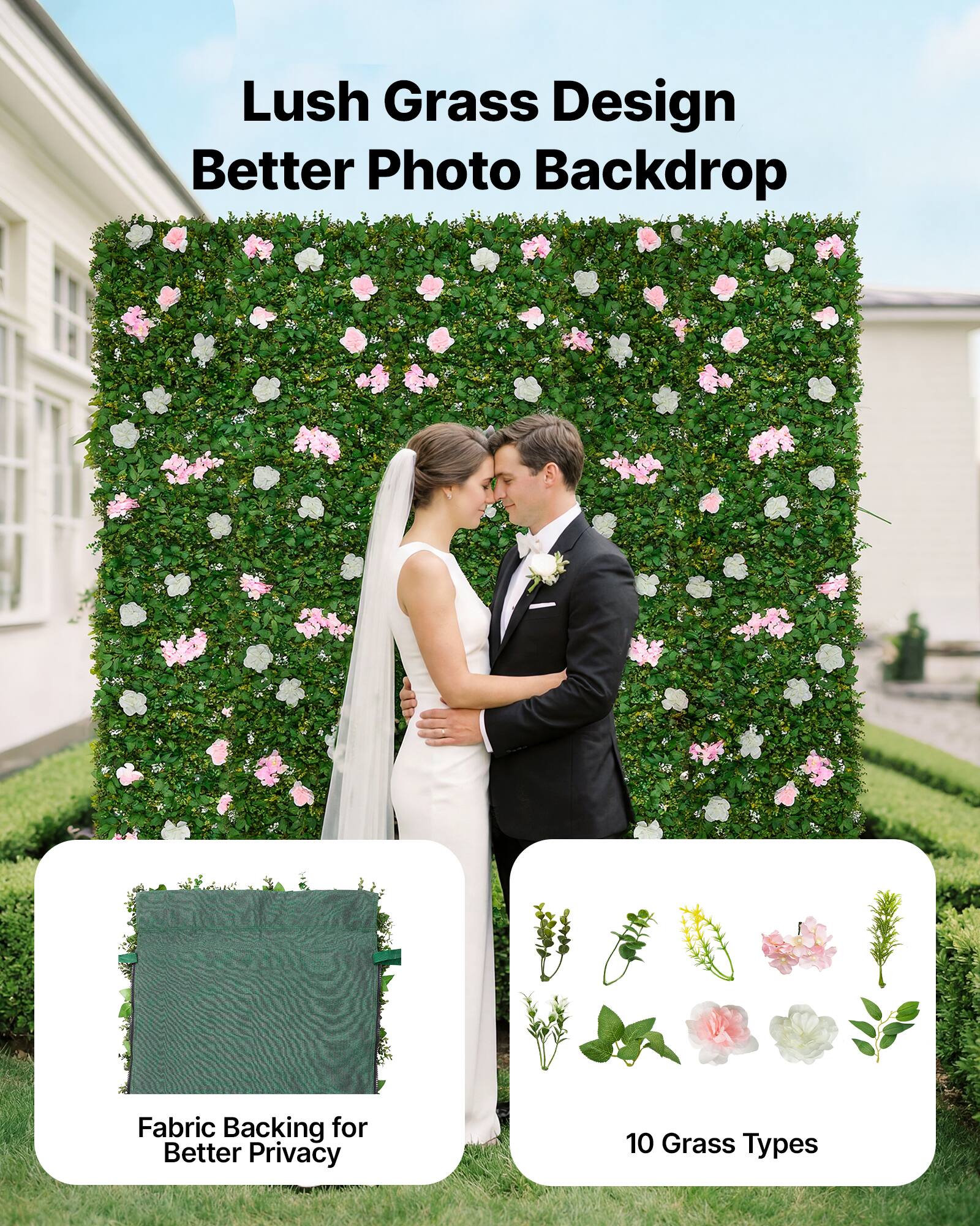 Lush Grass Design  
Better Photo Backdrop  

Fabric Backing for Better Privacy  

10 Grass Types