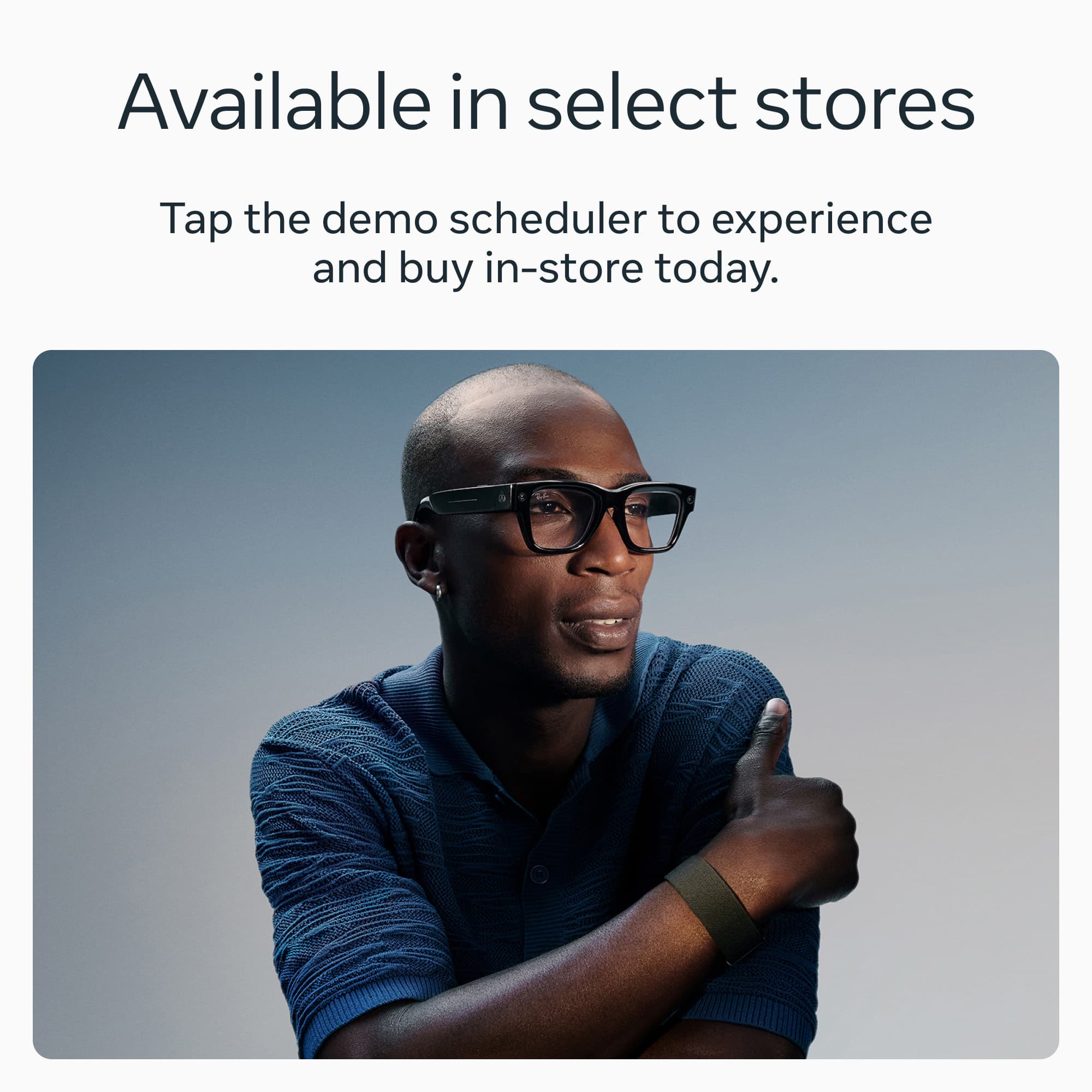 Available in select stores
Tap the demo scheduler to experience and buy in-store today.
